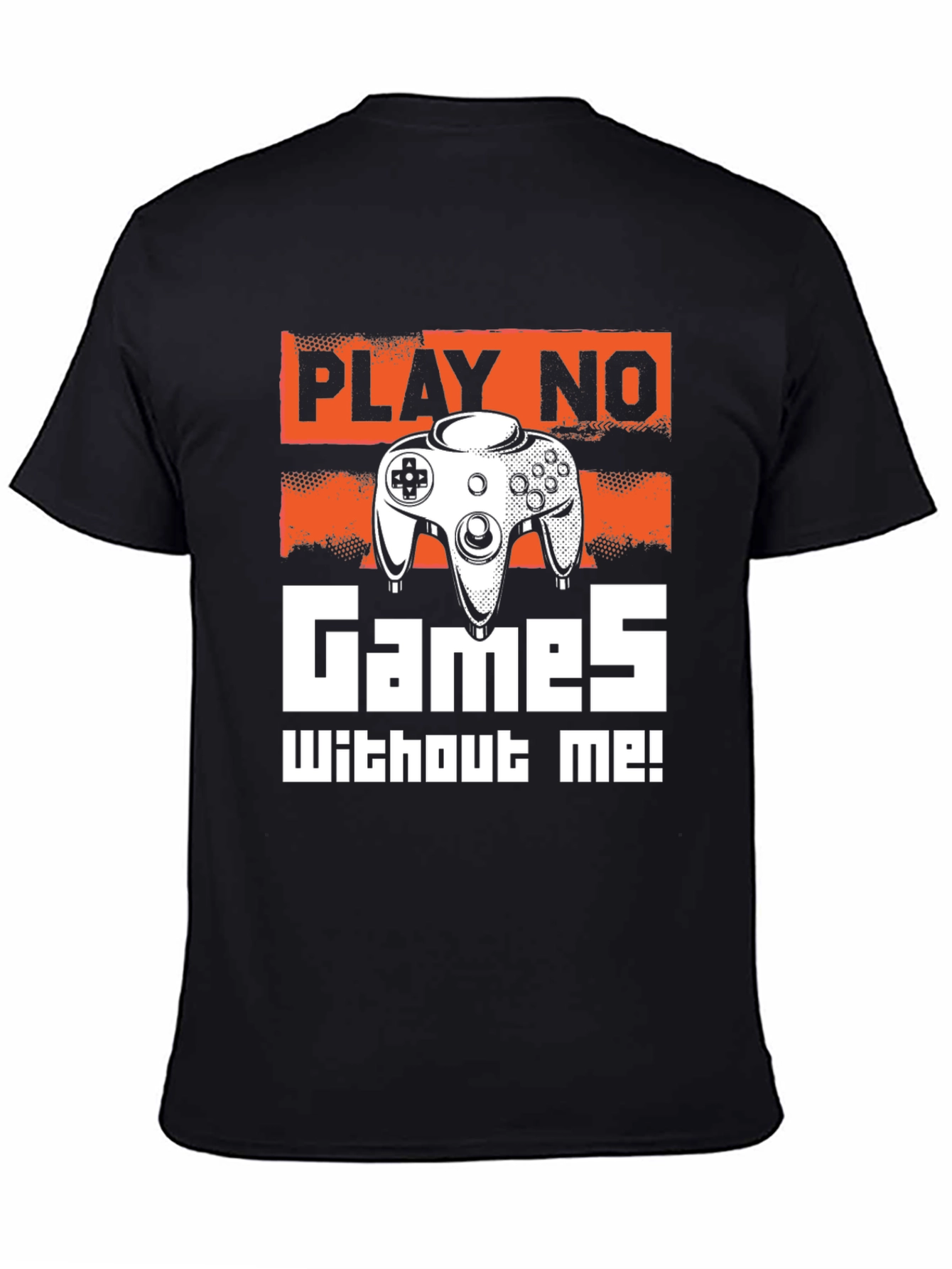 Play No Games Without Me T-Shirt - Gamer Tee