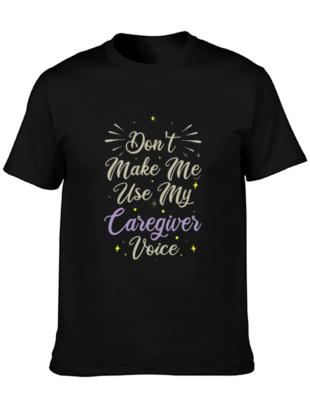 Caregiver Voice T-Shirt - Funny Slogan Tee