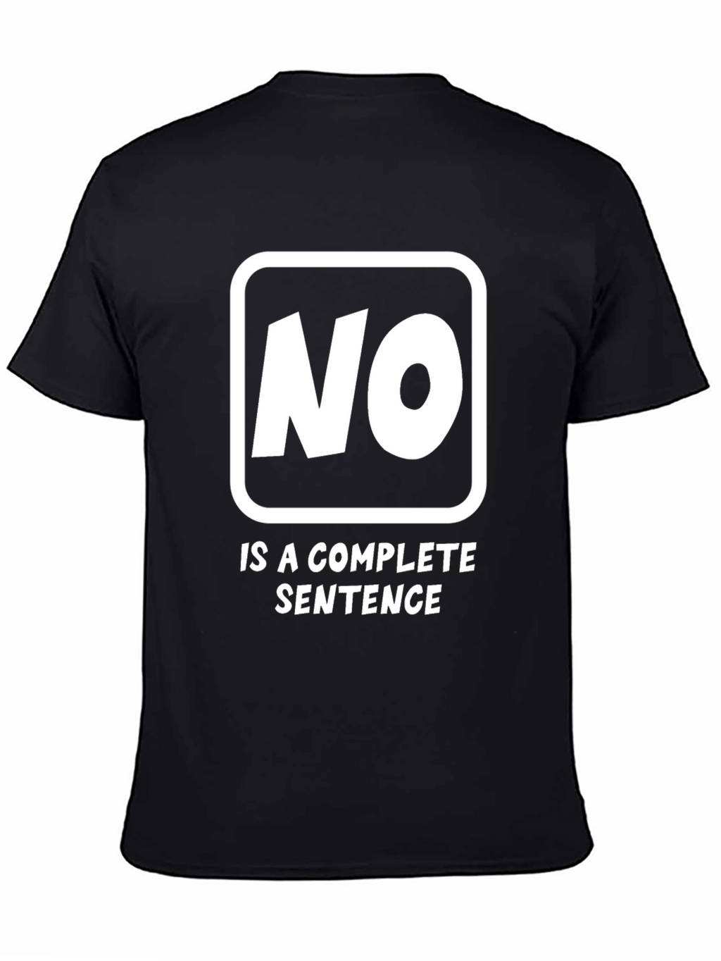 No Is A Complete Sentence Funny Graphic Tee
