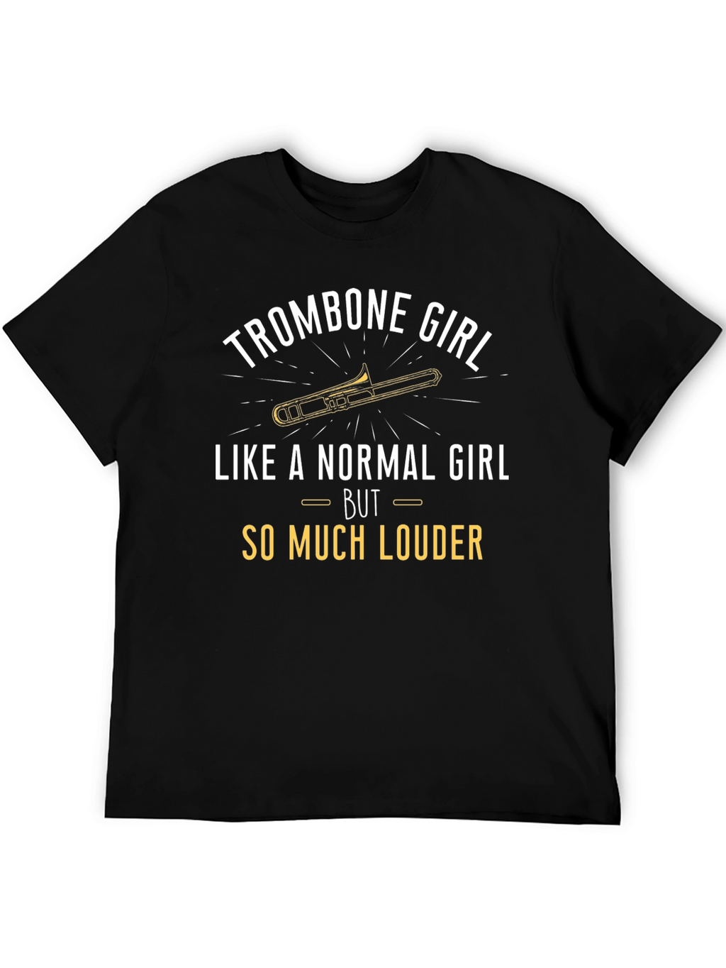 Trombone Girl T-Shirt - Loud & Proud Musician Tee