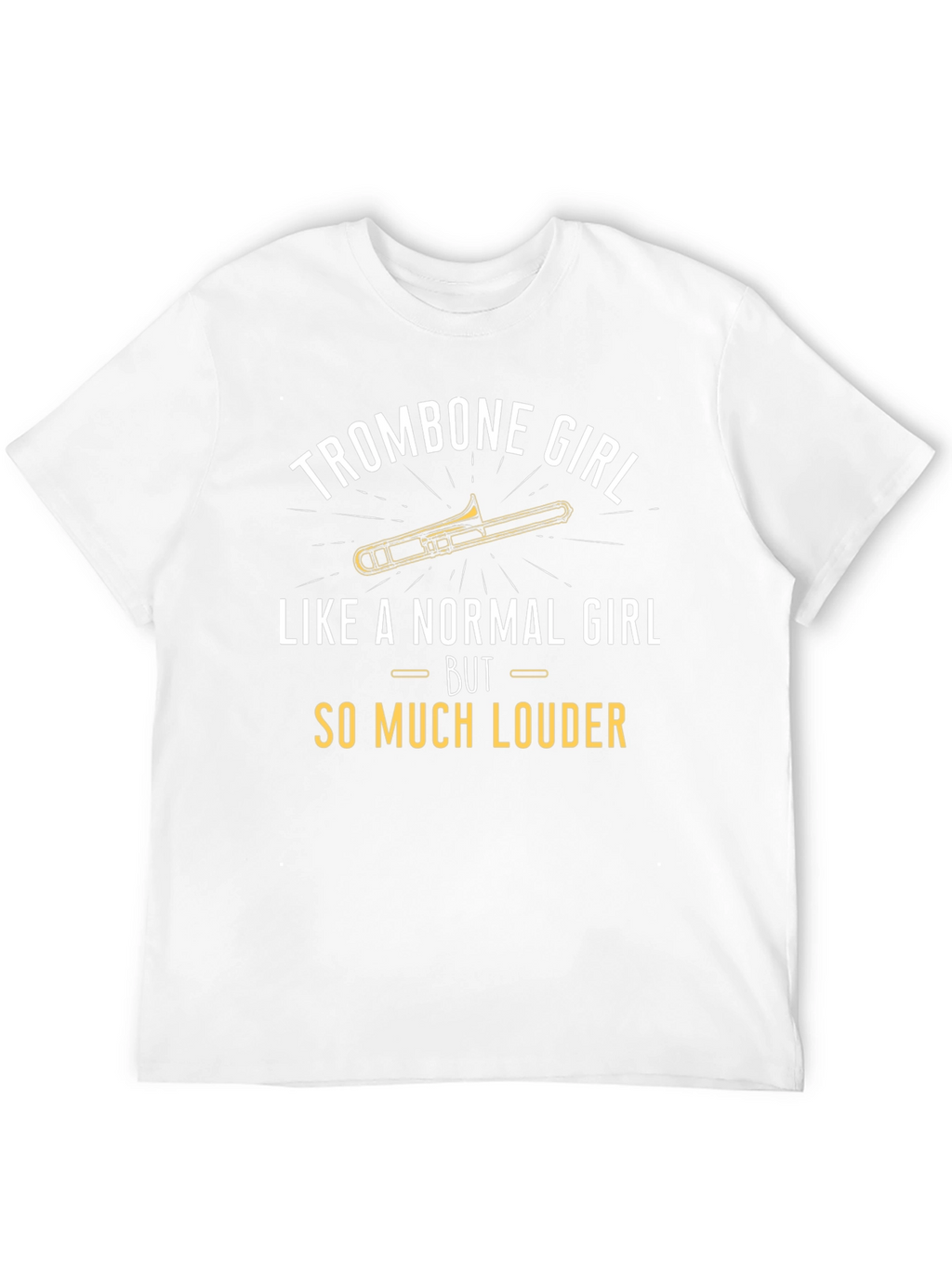 Trombone Girl T-Shirt - Loud & Proud Musician Tee