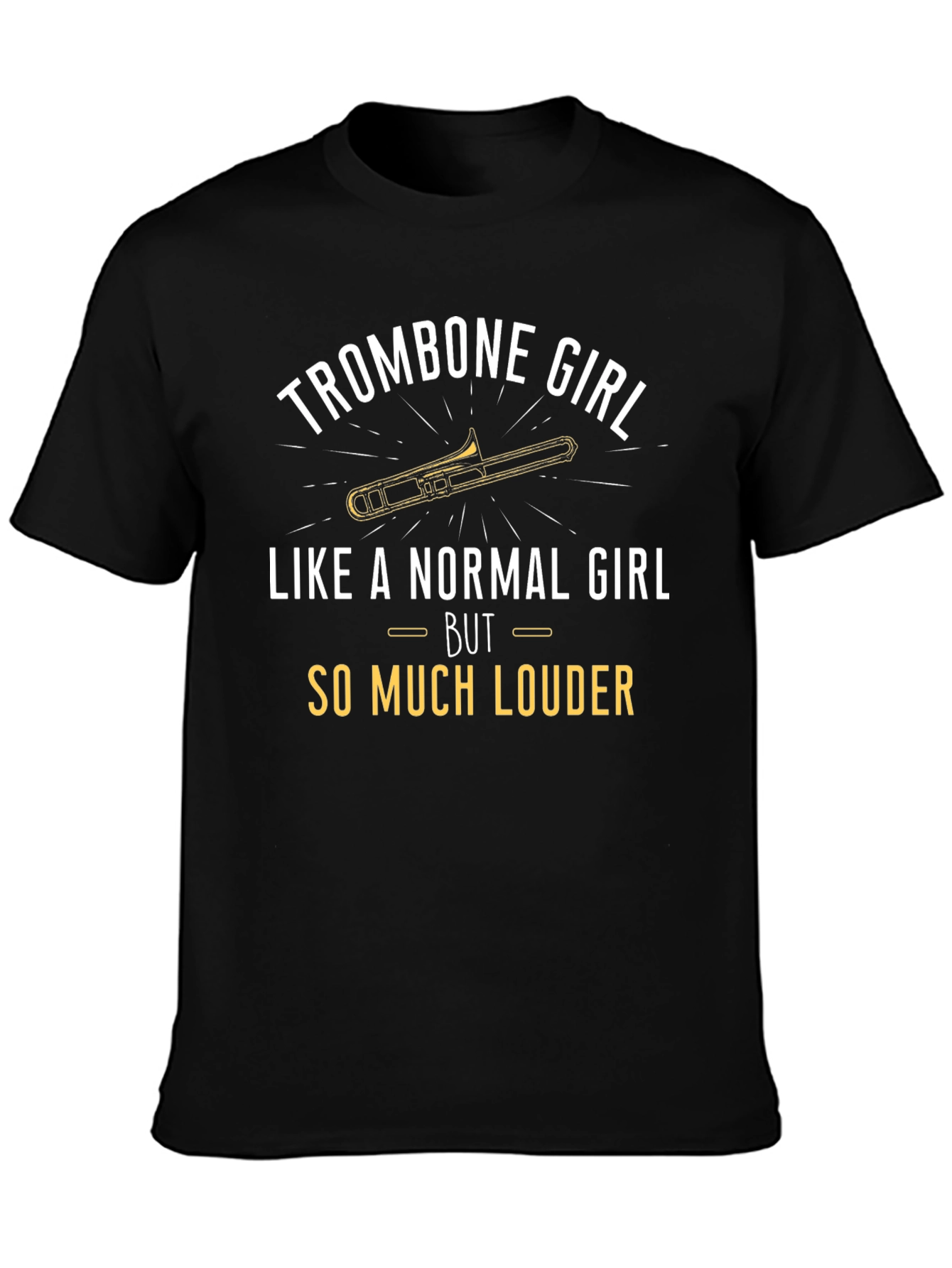 Trombone Girl T-Shirt - Loud & Proud Musician Tee