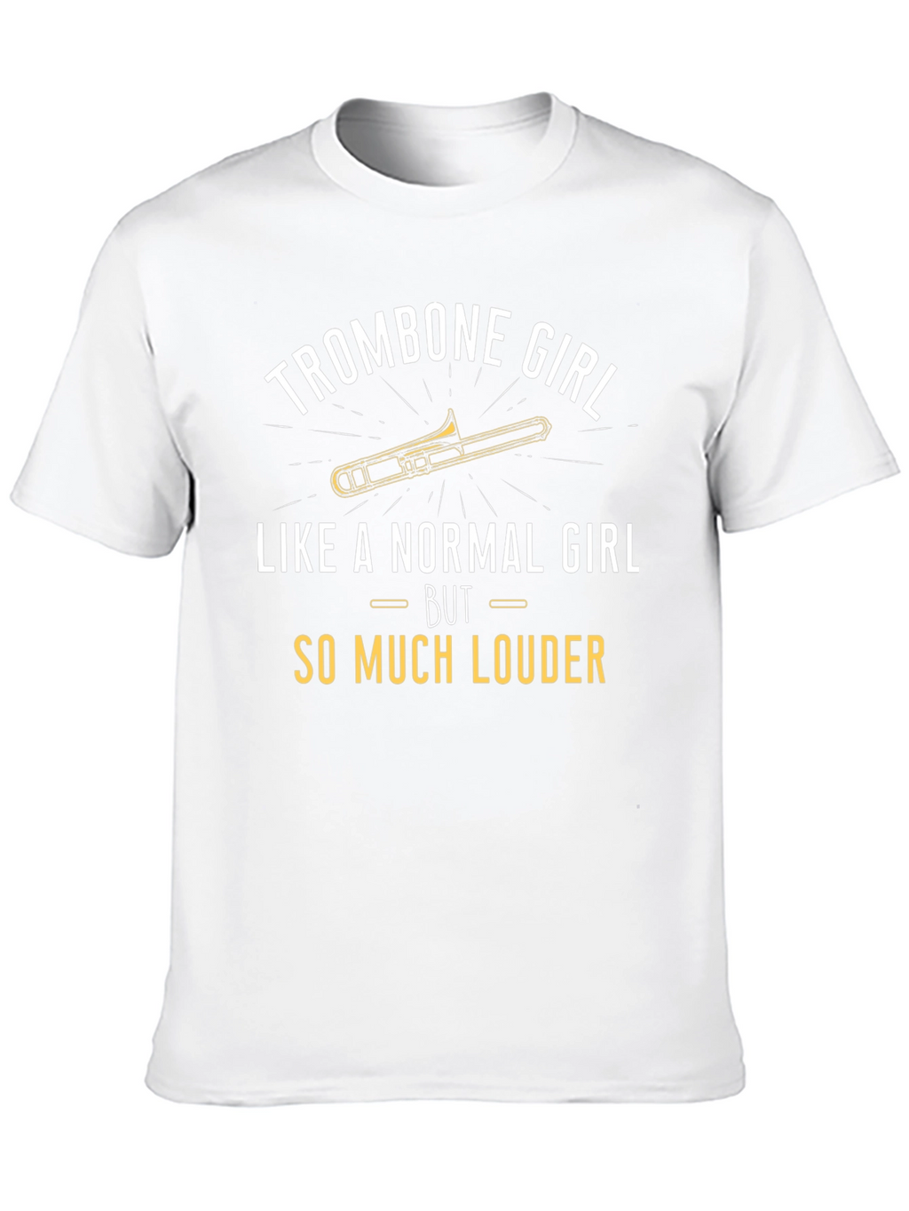 Trombone Girl T-Shirt - Loud & Proud Musician Tee