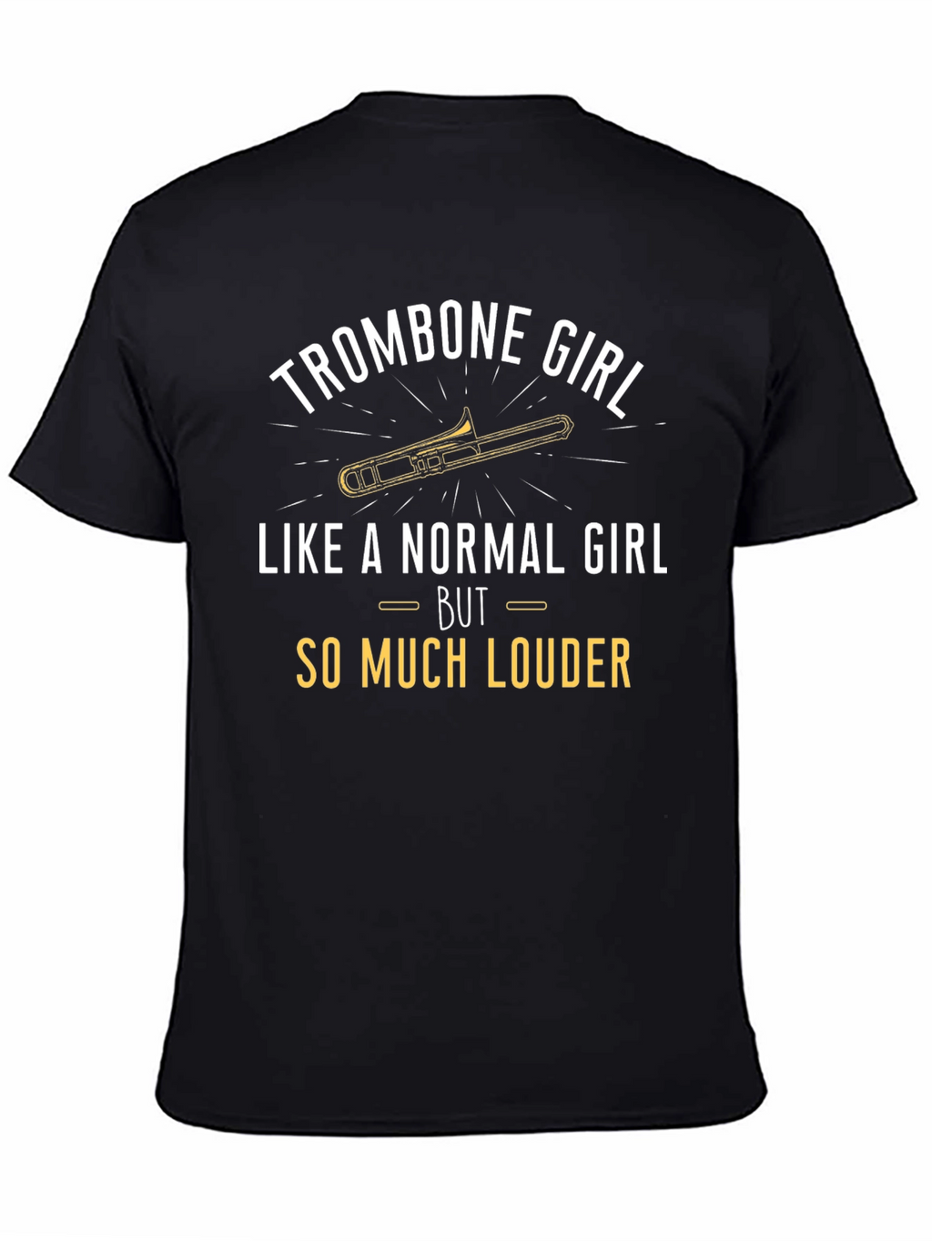 Trombone Girl T-Shirt - Loud & Proud Musician Tee