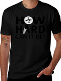How Hard Can It Be? Screw Graphic T-Shirt