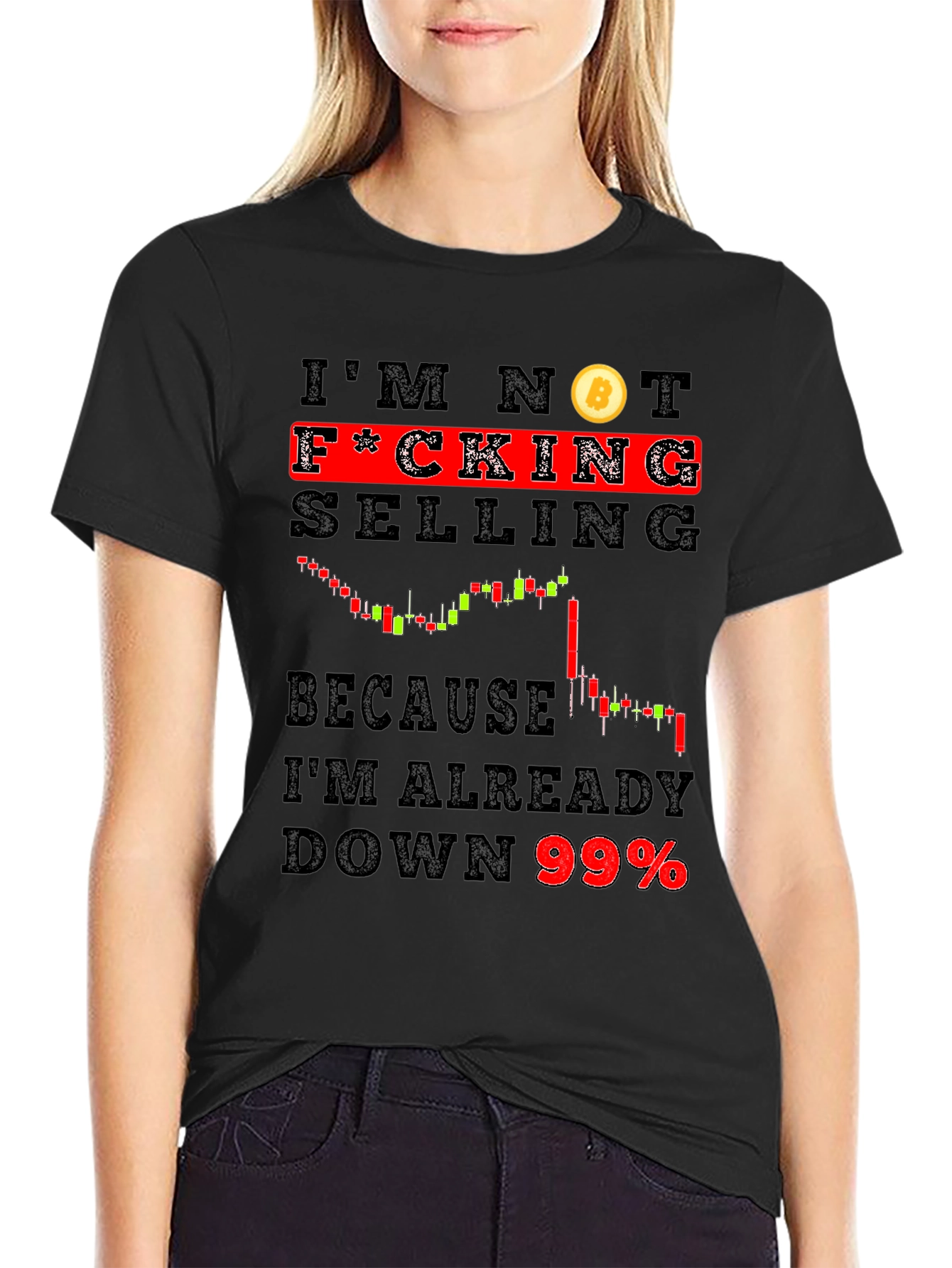 Bitcoin Hodler T-Shirt - Im Not F*cking Selling 99% Down!