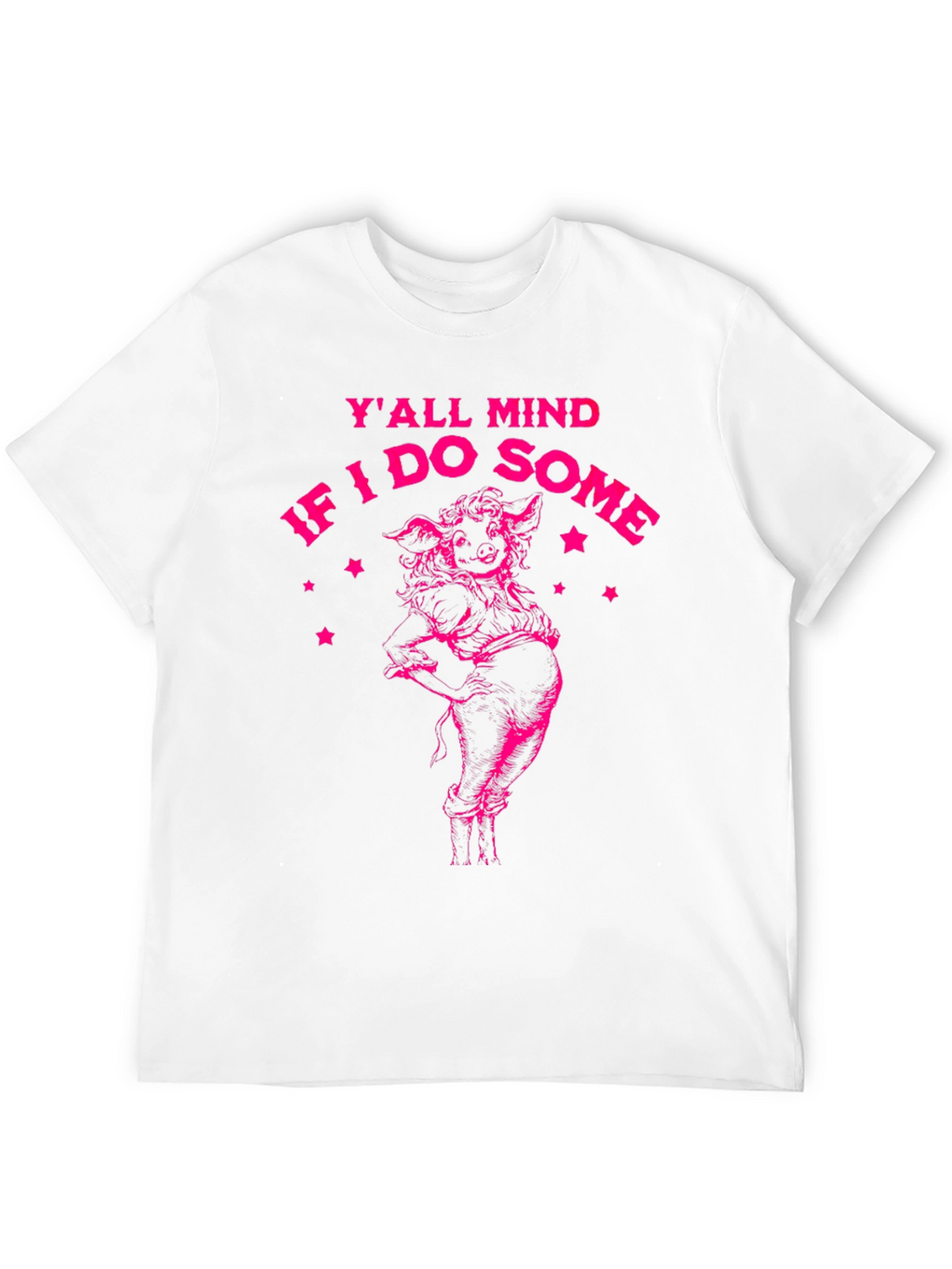 Yall Mind If I Do Some Pig T-Shirt