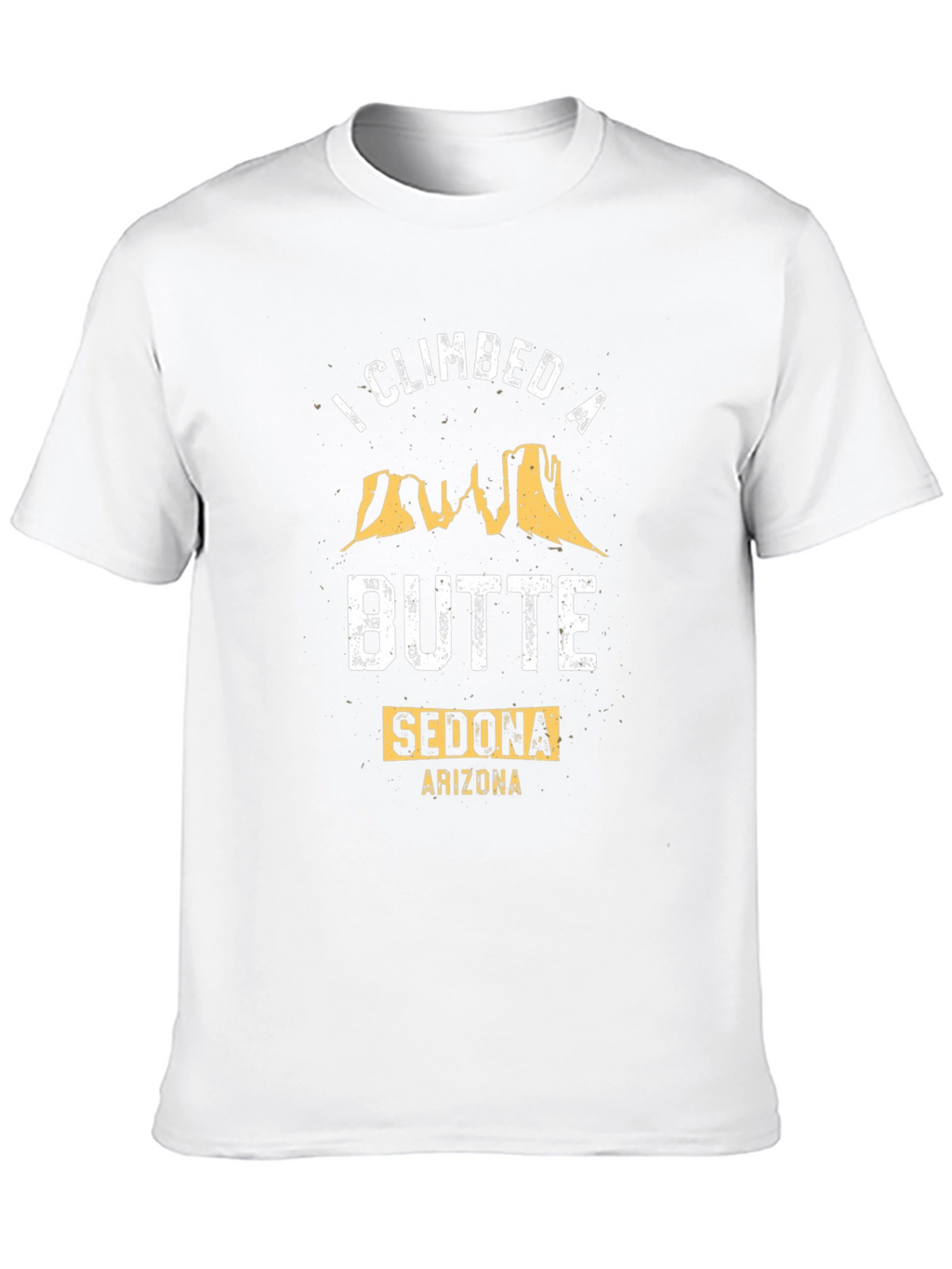 I Climbed A Butte Sedona Arizona T-Shirt