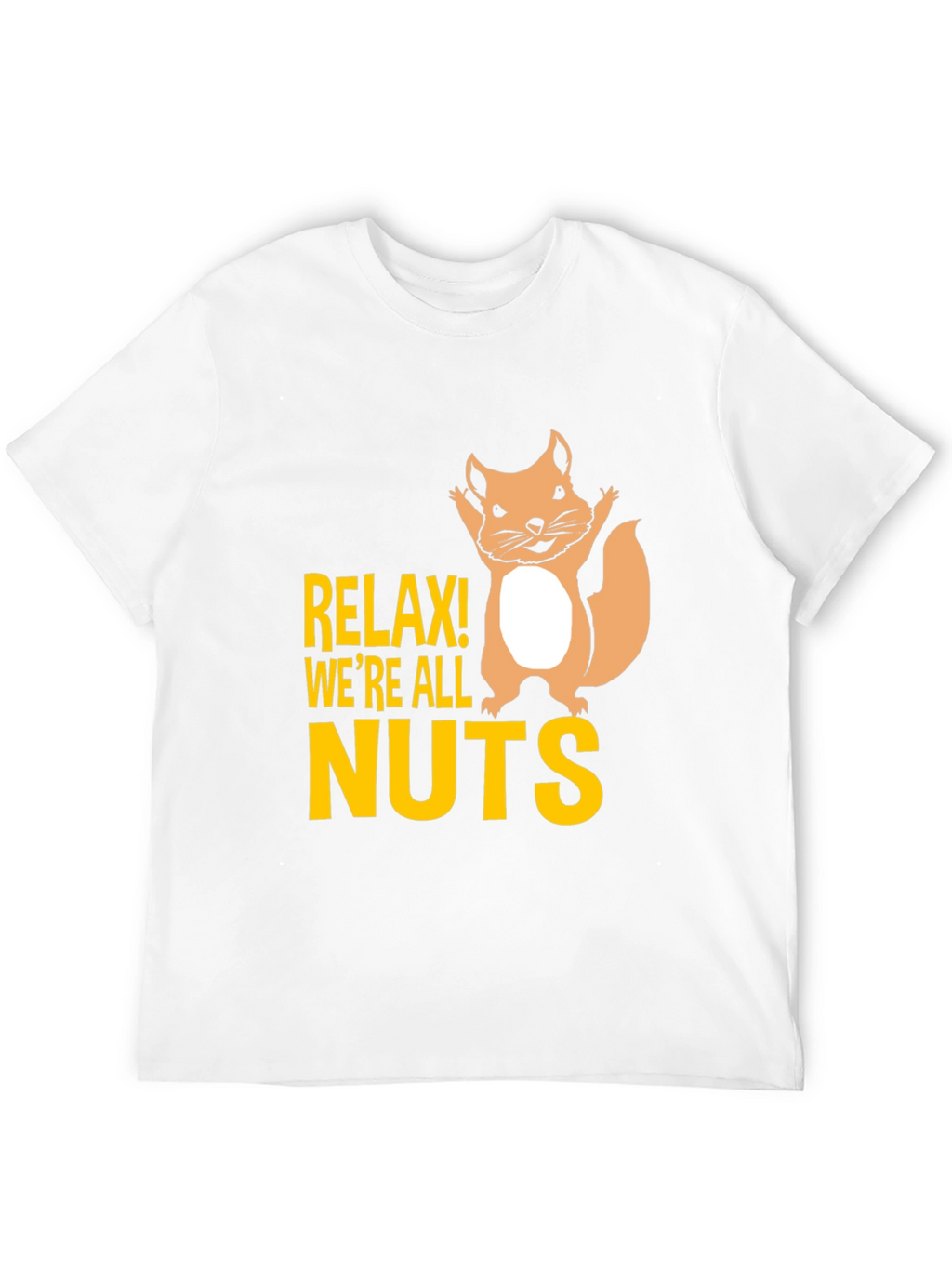 Relax Were All Nuts Graphic T-Shirt