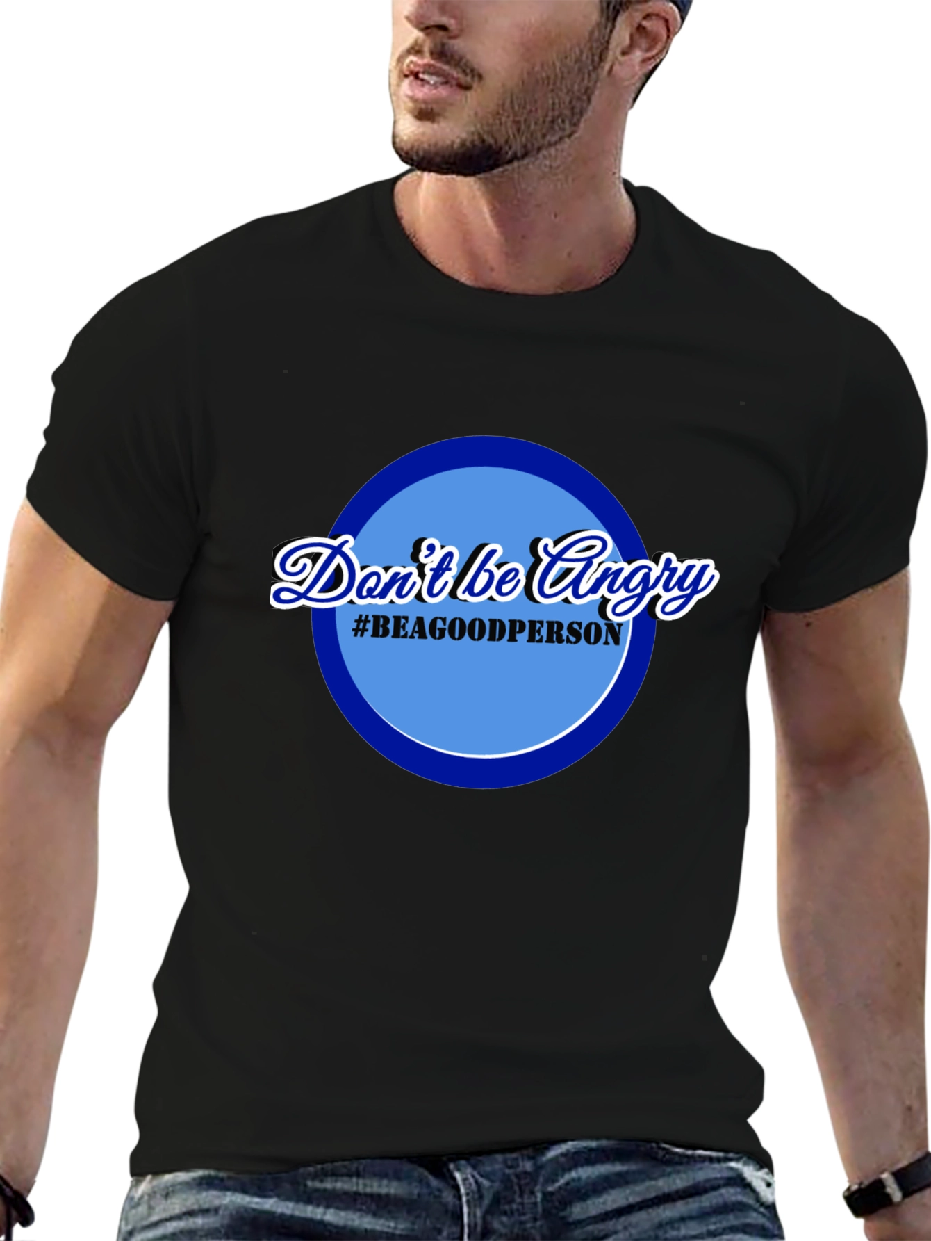 Dont Be Angry T-Shirt - Be a Good Person