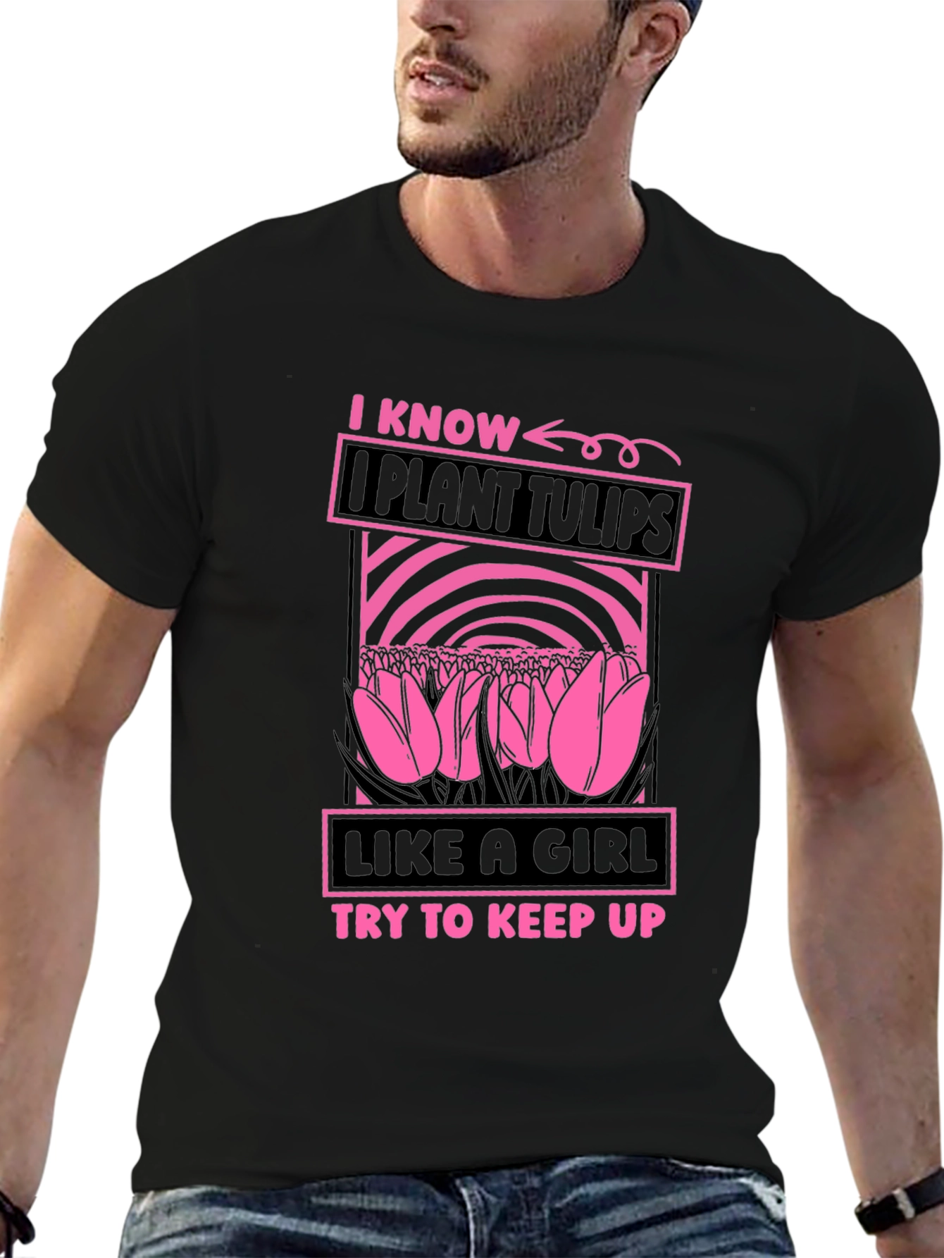 I Plant Tulips Like a Girl T-Shirt