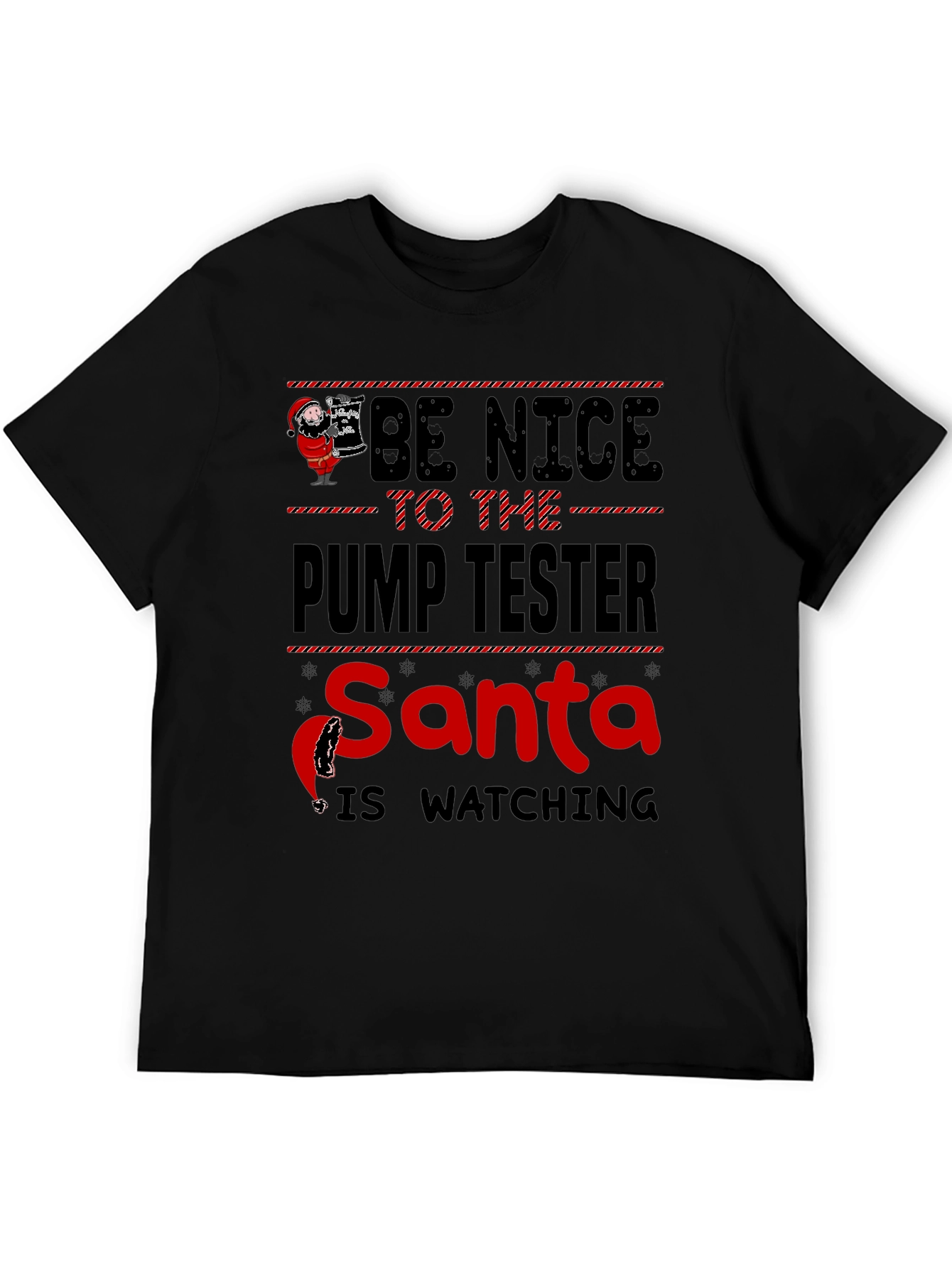 Be Nice To The Pump Tester Santa Is Watching T-Shirt