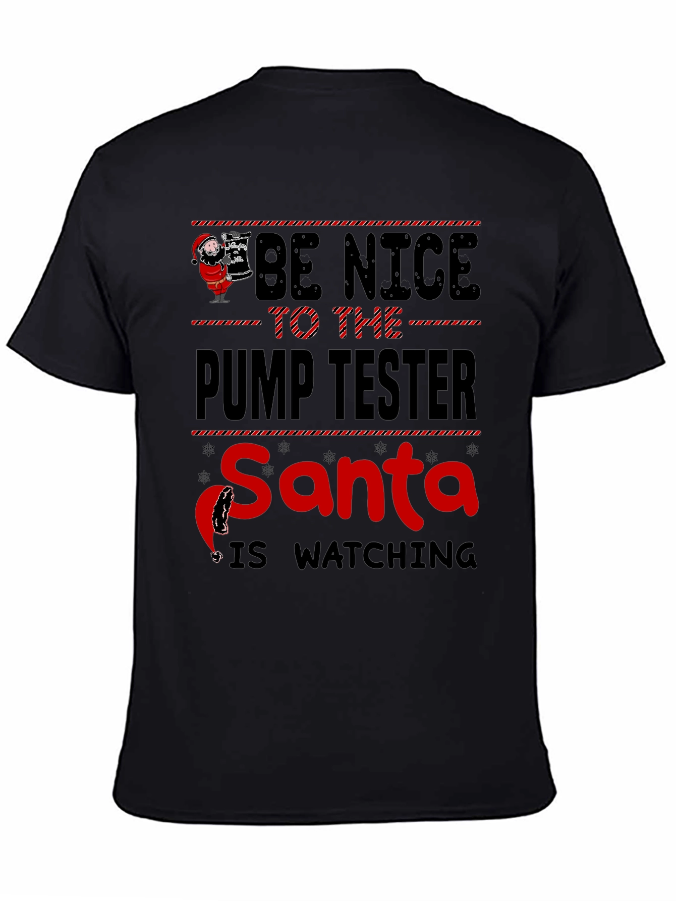 Be Nice To The Pump Tester Santa Is Watching T-Shirt