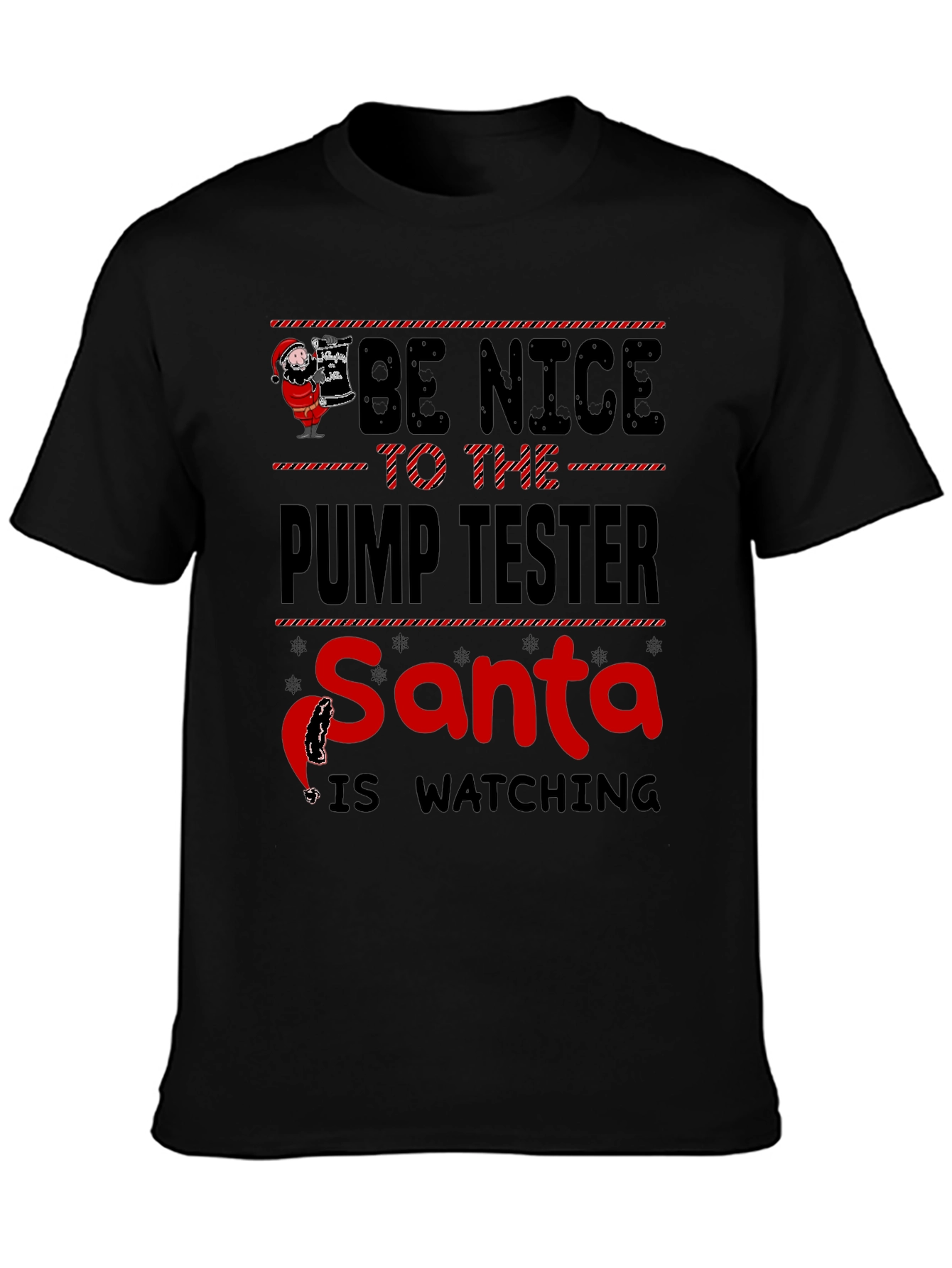 Be Nice To The Pump Tester Santa Is Watching T-Shirt