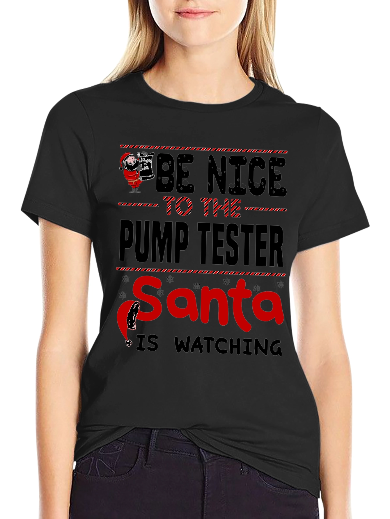 Be Nice To The Pump Tester Santa Is Watching T-Shirt