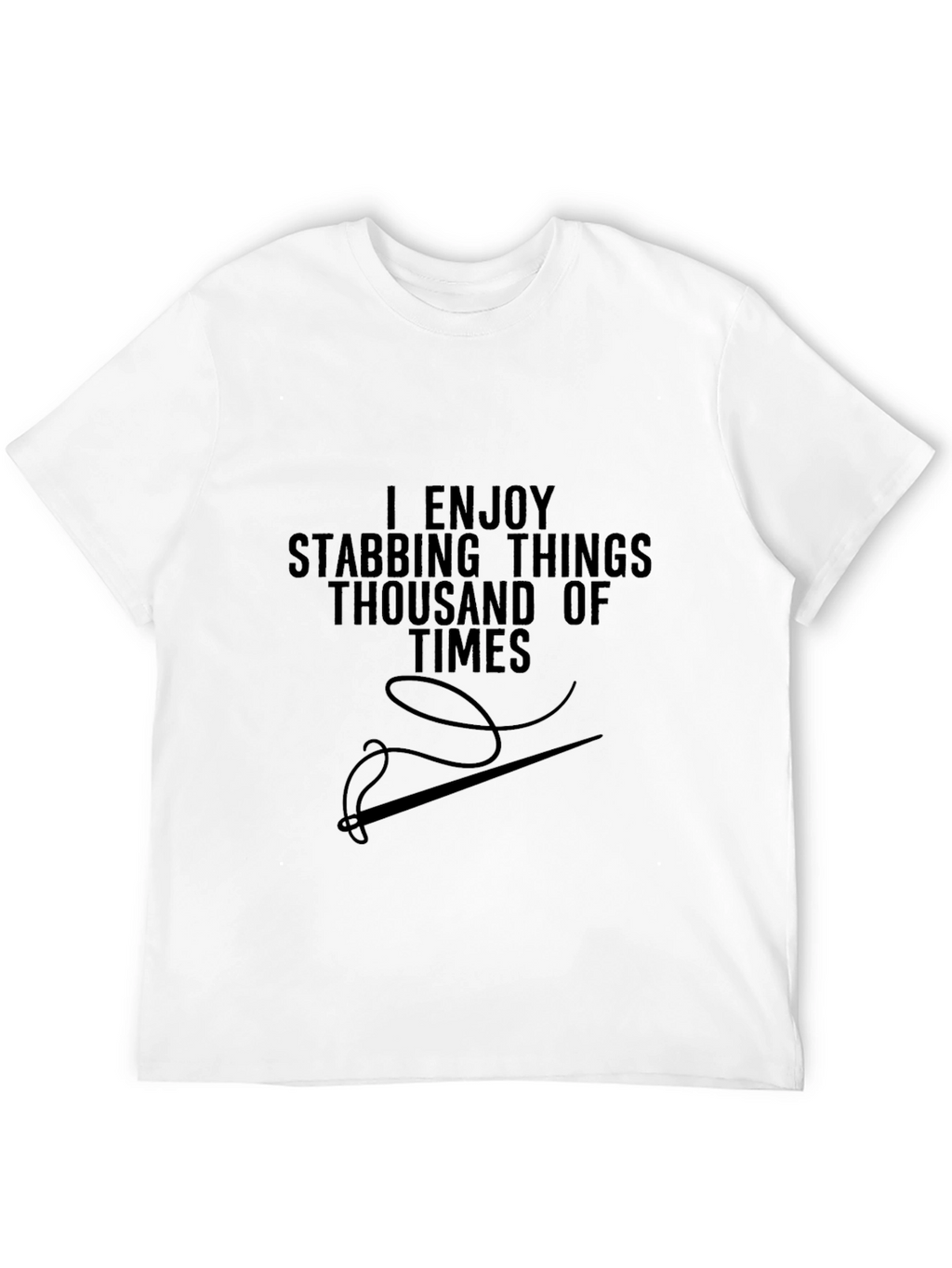 I Enjoy Stabbing Things T-Shirt
