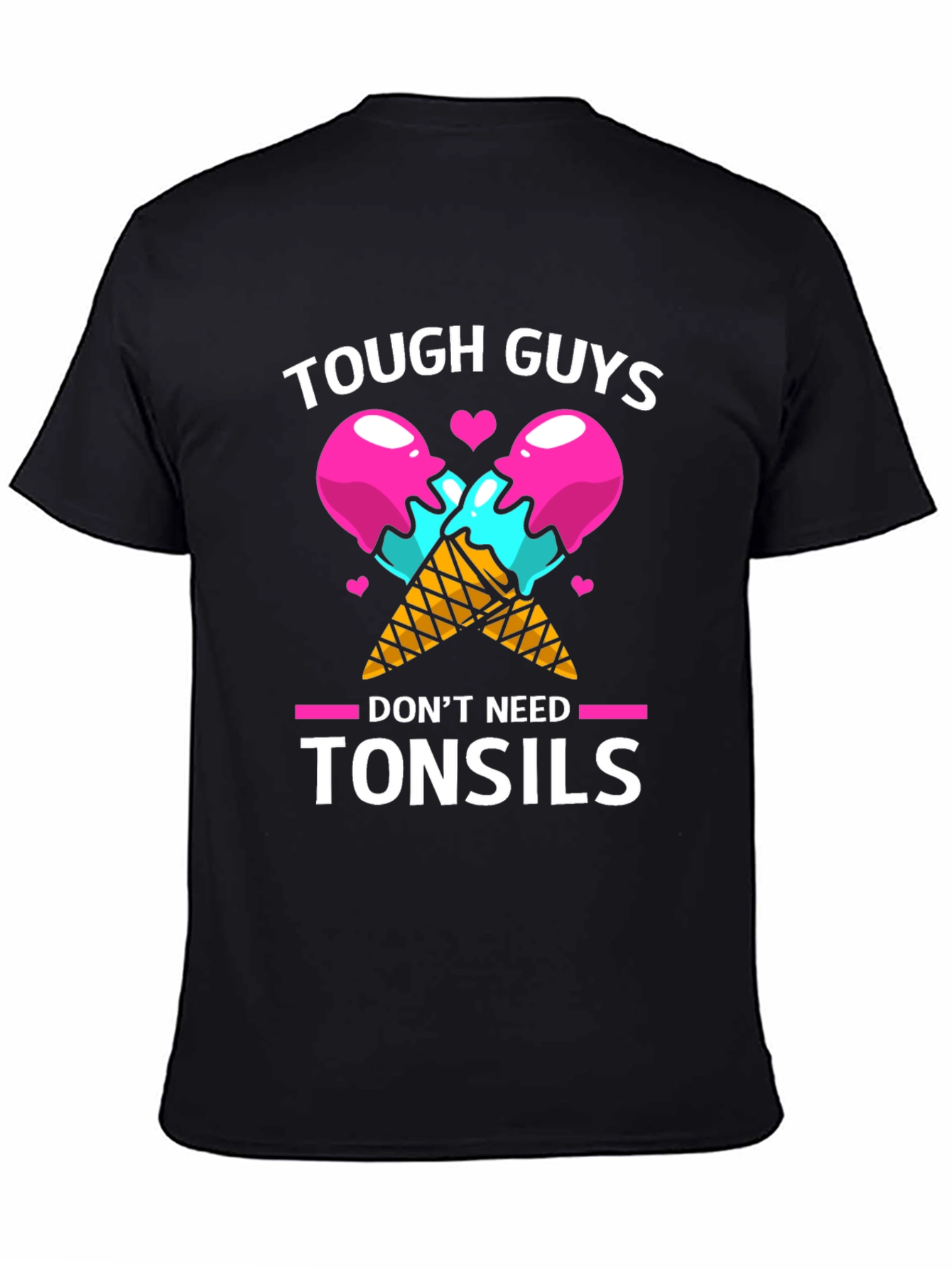 Tough Guys Dont Need Tonsils Graphic T-Shirt