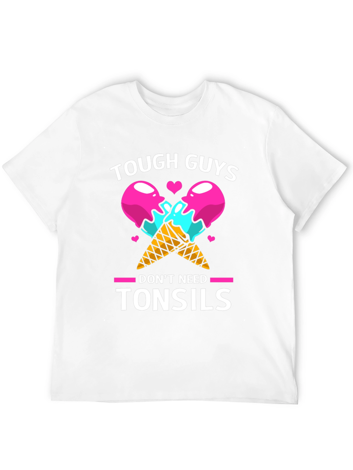 Tough Guys Dont Need Tonsils Graphic T-Shirt