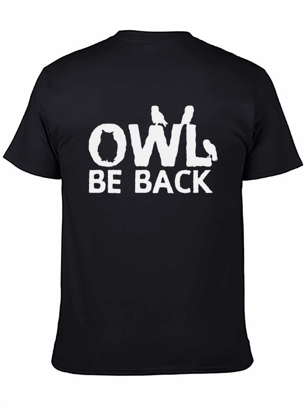 Owl Be Back T-Shirt - Funny Bird Graphic Tee