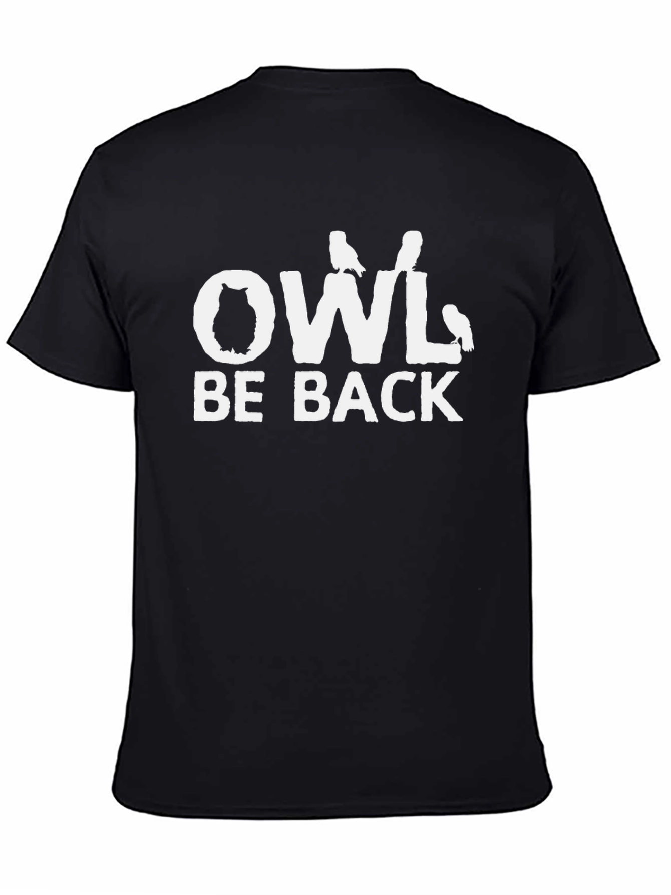 Owl Be Back T-Shirt - Funny Bird Graphic Tee