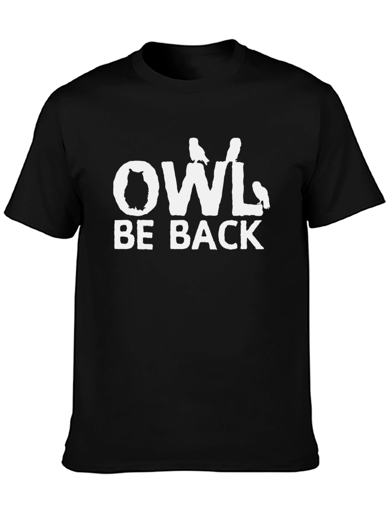 Owl Be Back T-Shirt - Funny Bird Graphic Tee