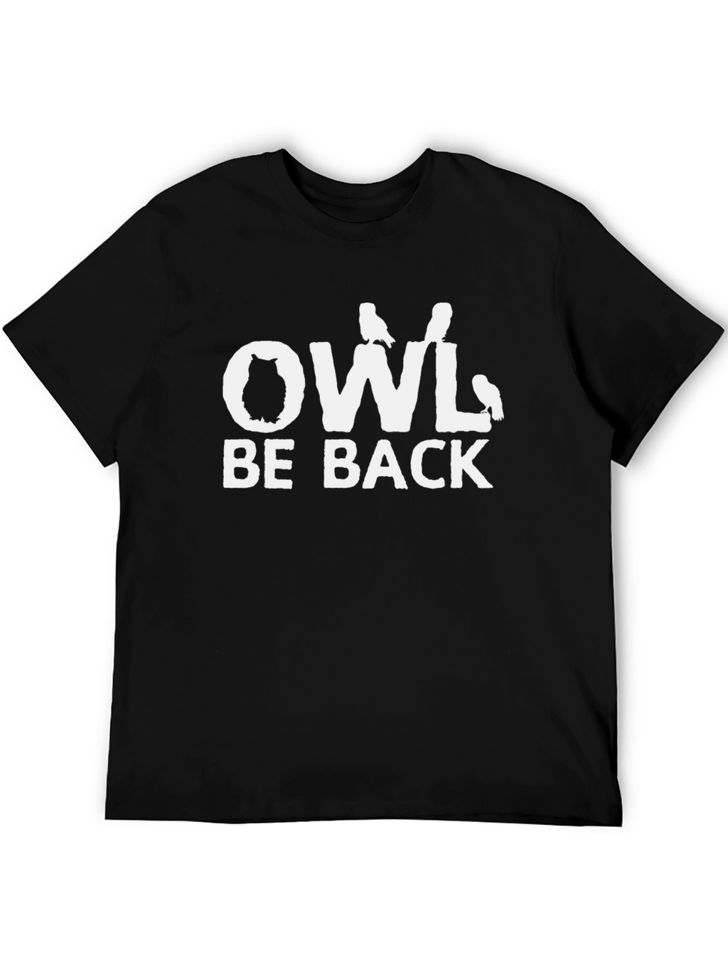 Owl Be Back T-Shirt - Funny Bird Graphic Tee