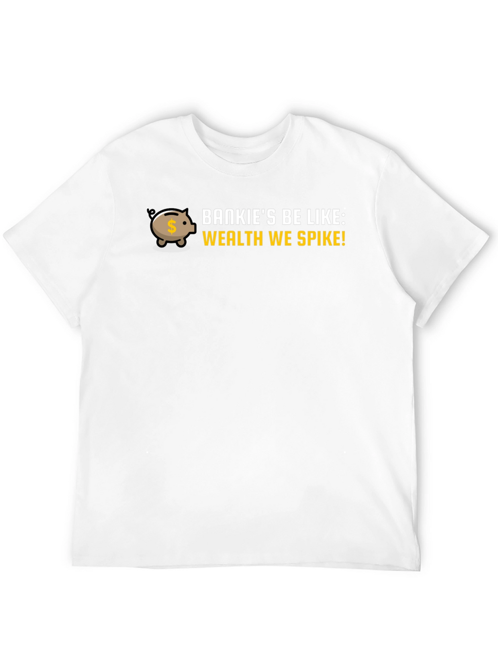 Bankies Be Like Wealth Spike Piggy Bank Graphic Tee