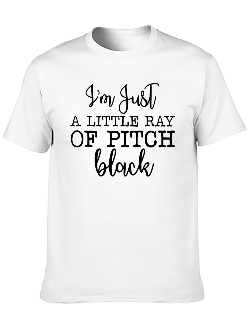 Im Just a Little Ray of Pitch Black T-Shirt