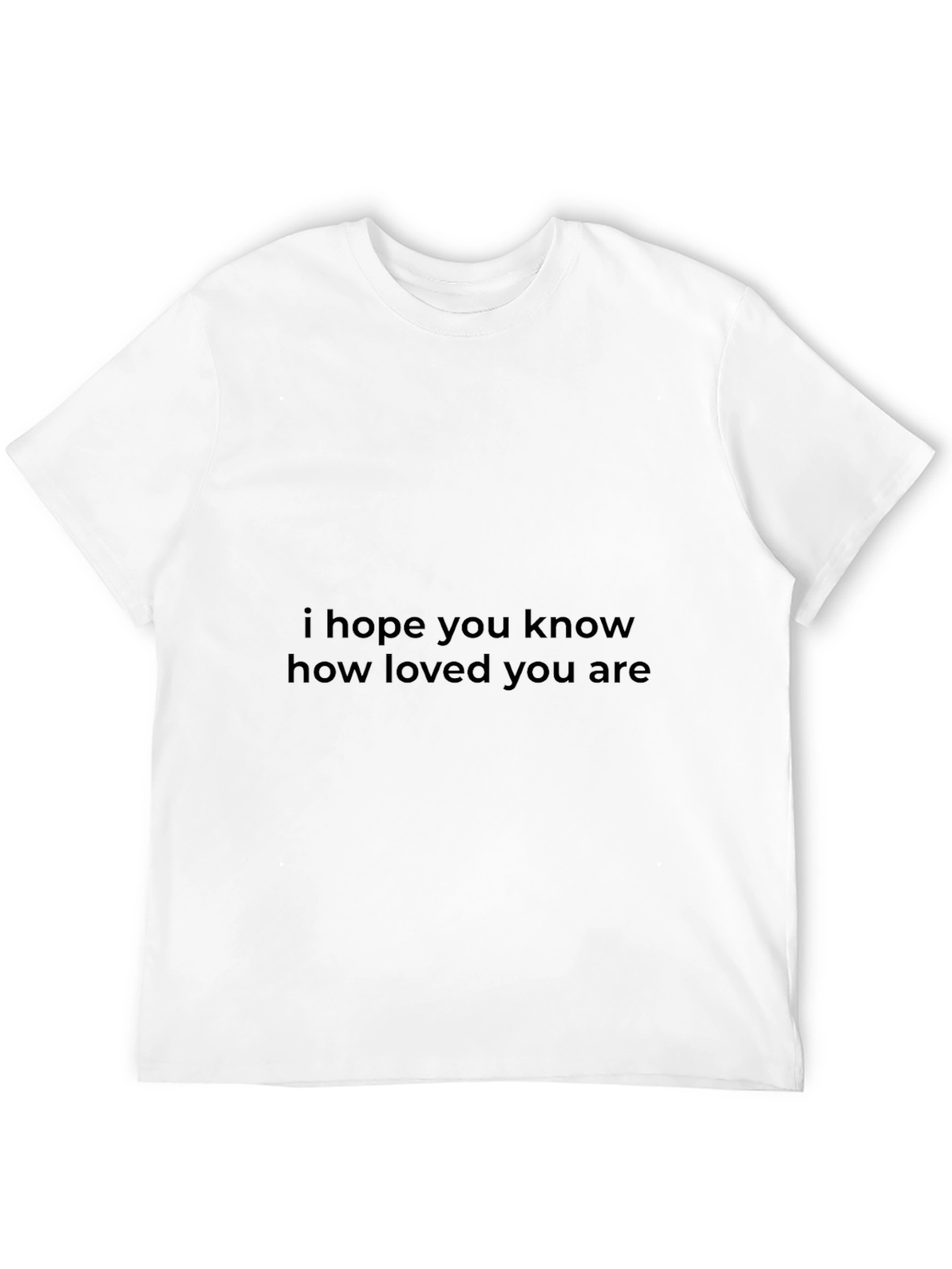 Loved You Are Graphic T-Shirt