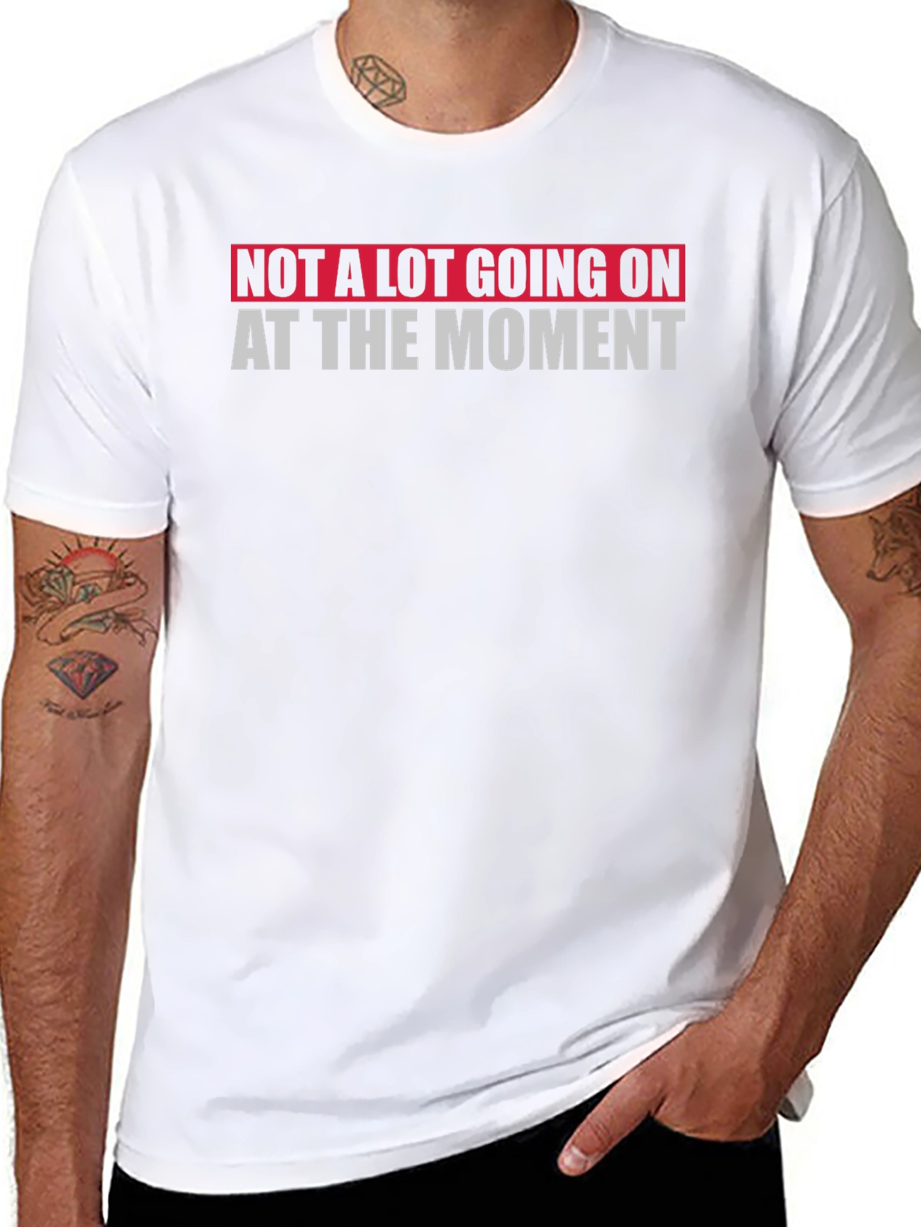 Not A Lot Going On At The Moment T-Shirt