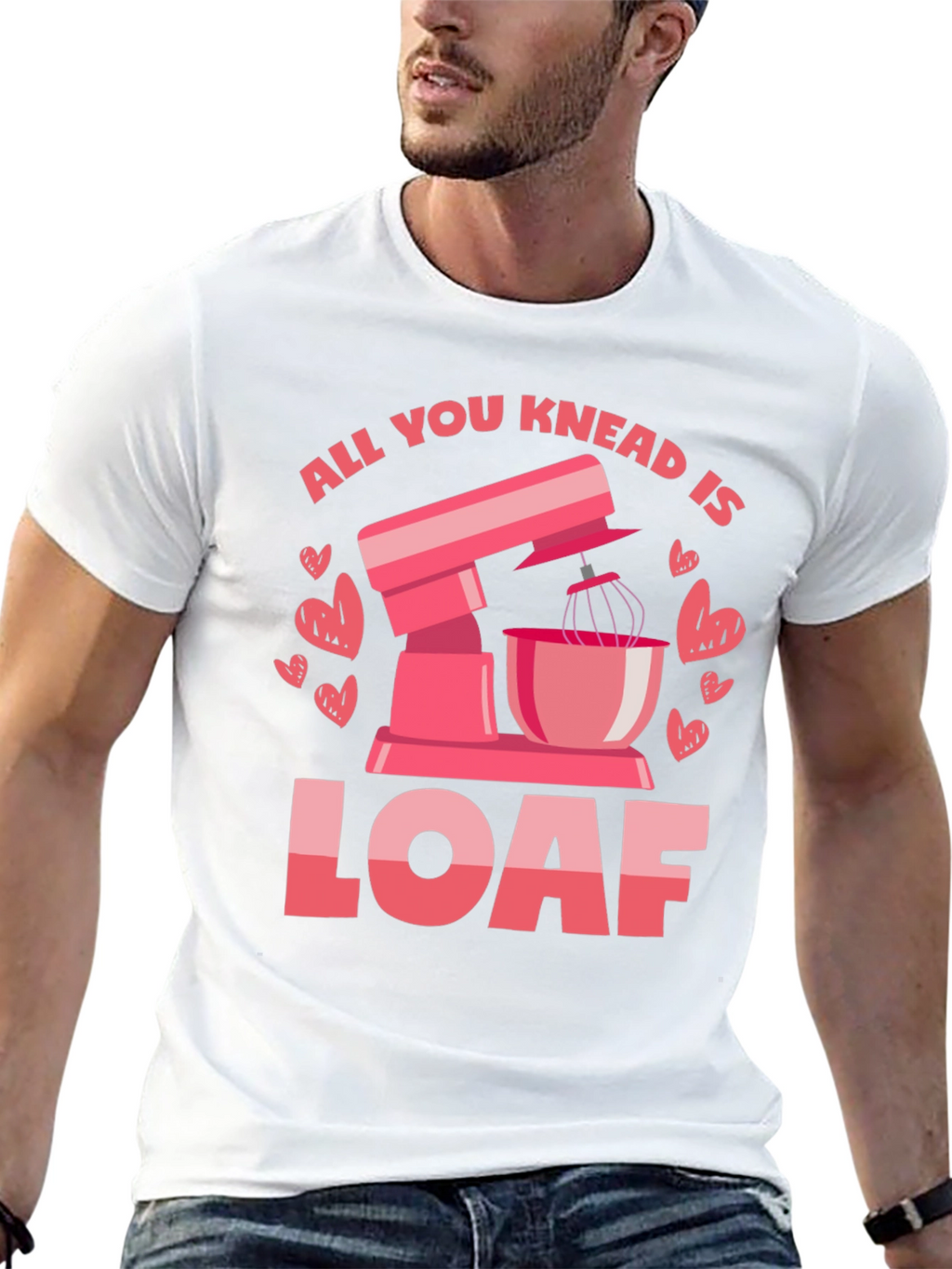 All You Knead is Loaf T-Shirt