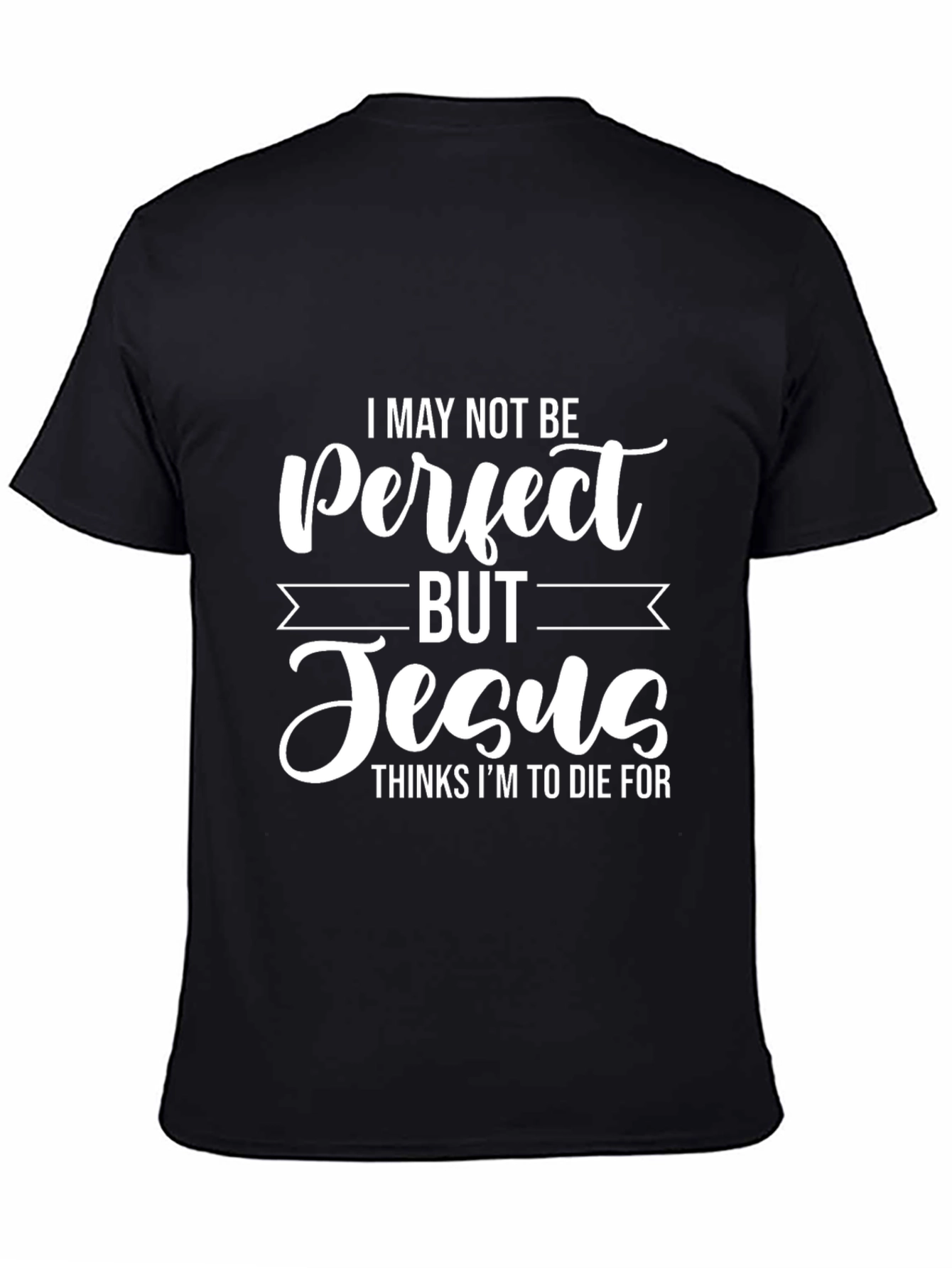 I May Not Be Perfect But Jesus T-Shirt
