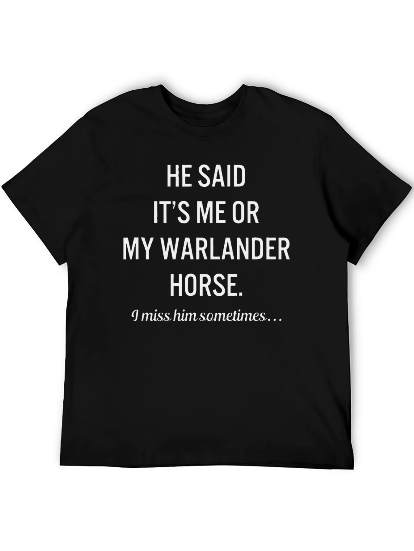 He Said Warlander Horse T-Shirt - Funny Horse Lover Tee