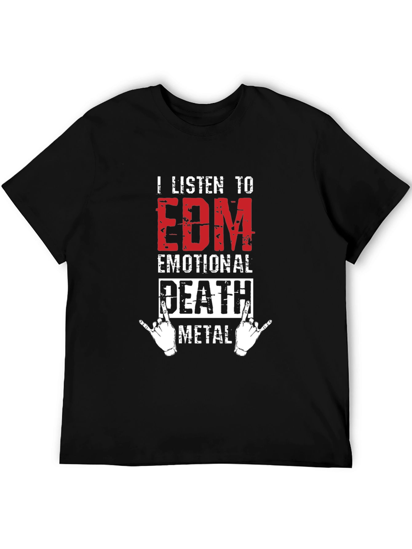 I Listen to EDM Death Metal Graphic T-Shirt