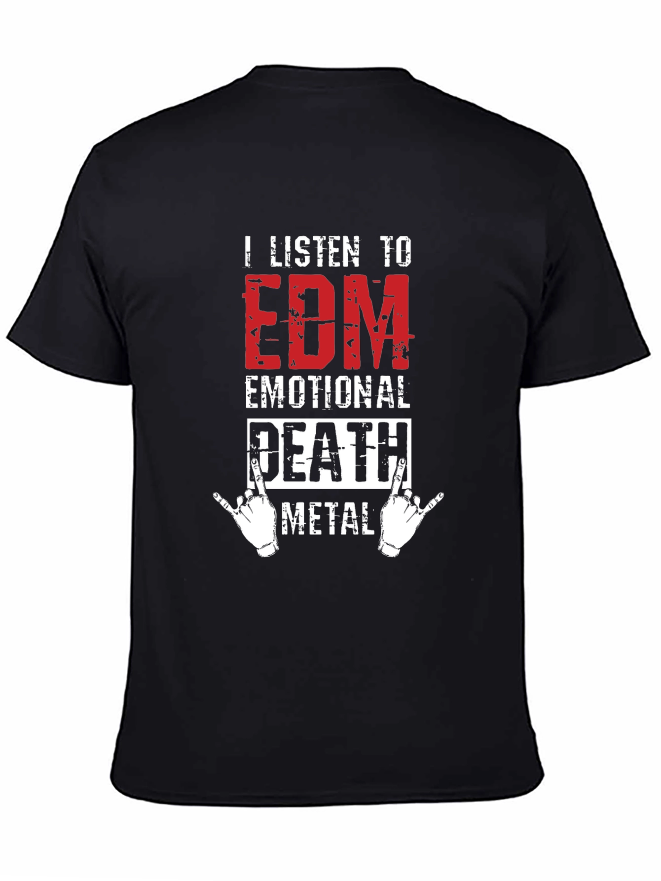 I Listen to EDM Death Metal Graphic T-Shirt
