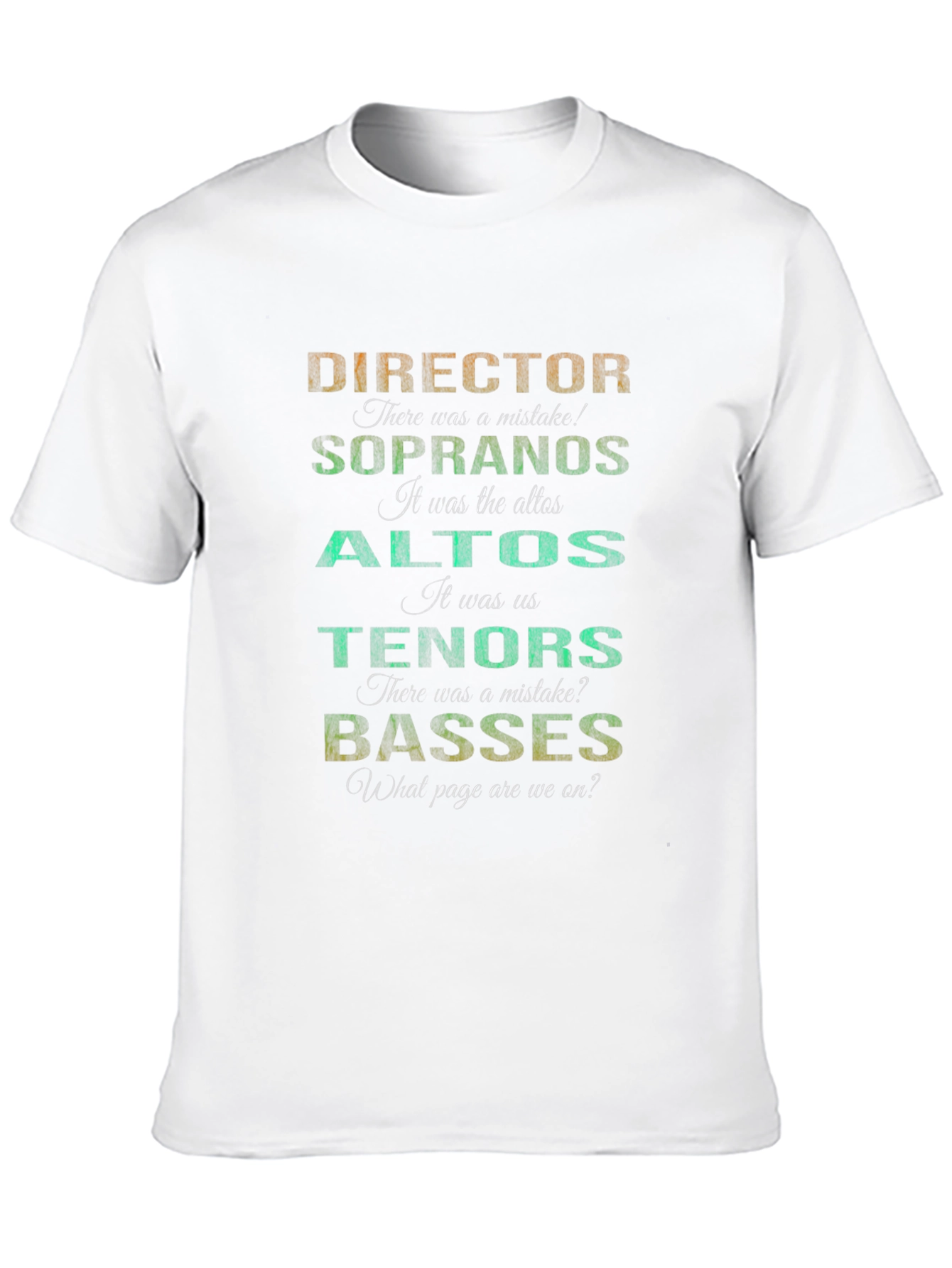 Choir Humor T-Shirt - Director Sopranos Altos Tenors Basses