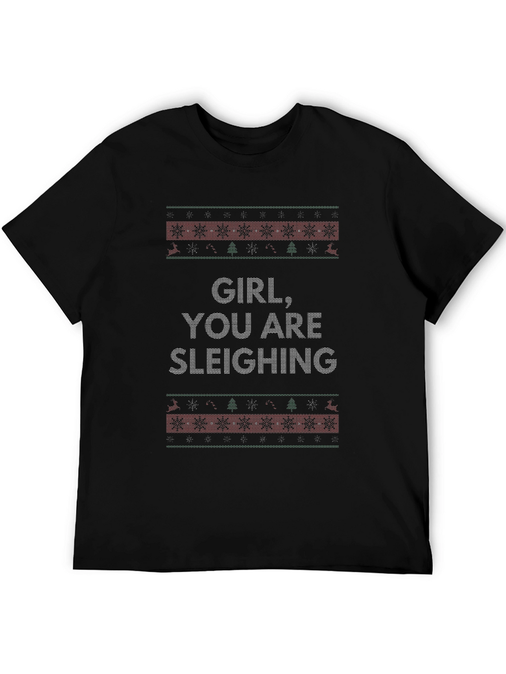 Girl You Are Sleighing Ugly Christmas Sweater T-Shirt