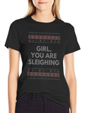 Girl You Are Sleighing Ugly Christmas Sweater T-Shirt