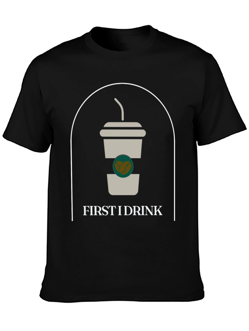 First I Drink Graphic Tee