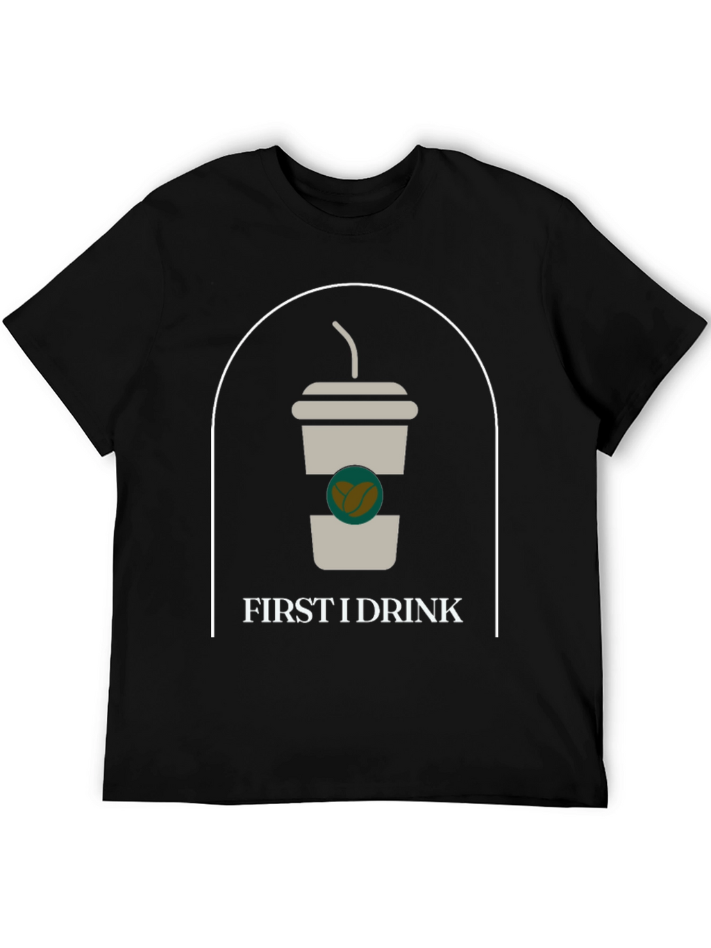 First I Drink Graphic Tee