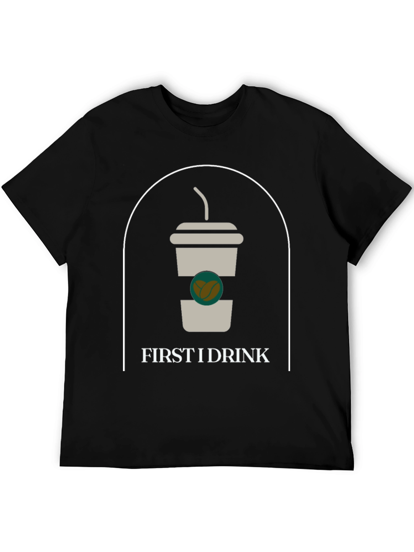 First I Drink Graphic Tee