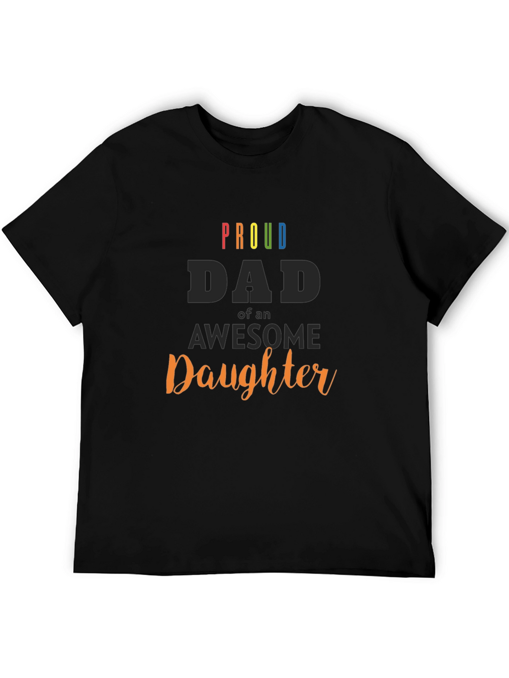 Proud Dad of an Awesome Daughter Black T-Shirt