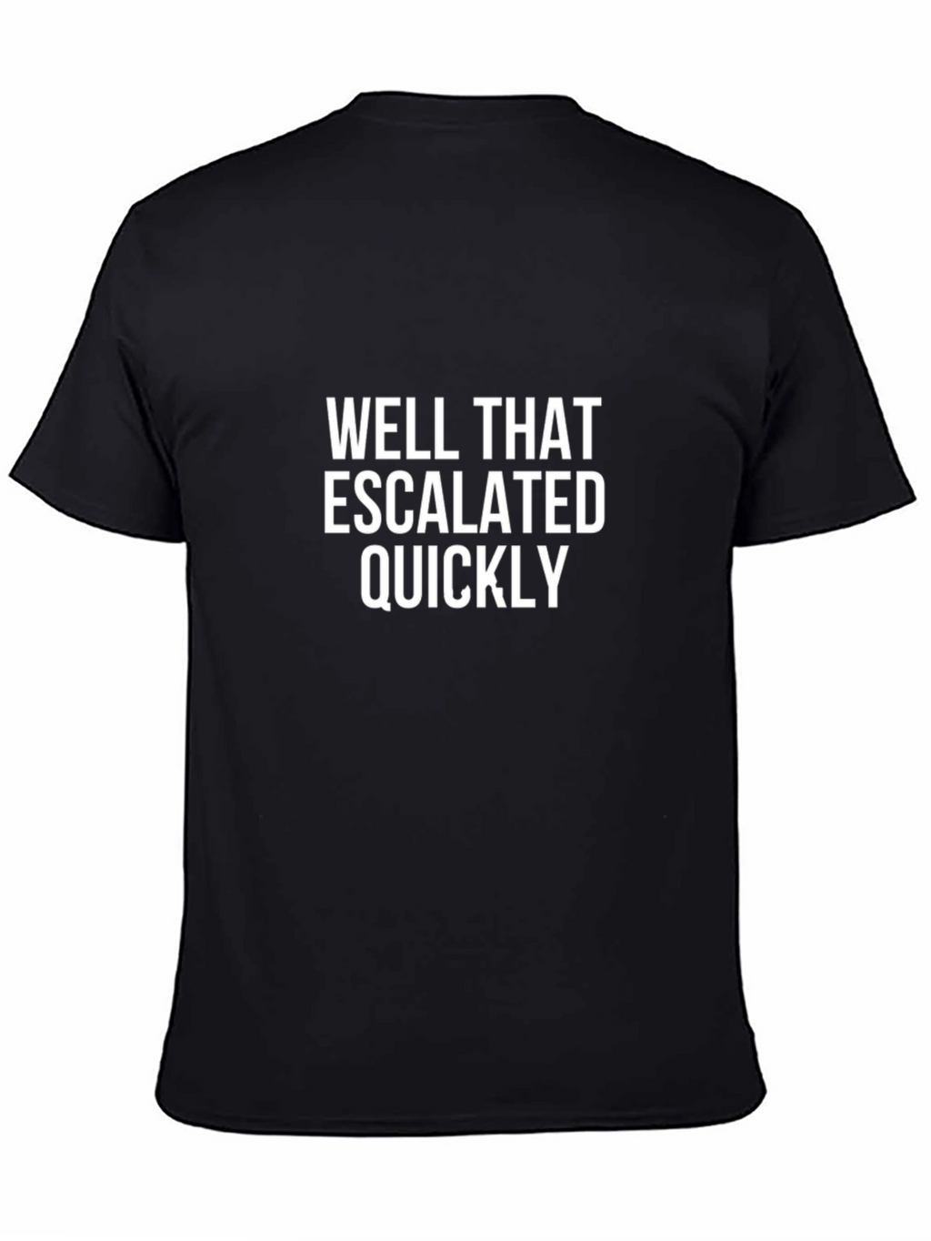Well That Escalated Quickly Graphic Tee