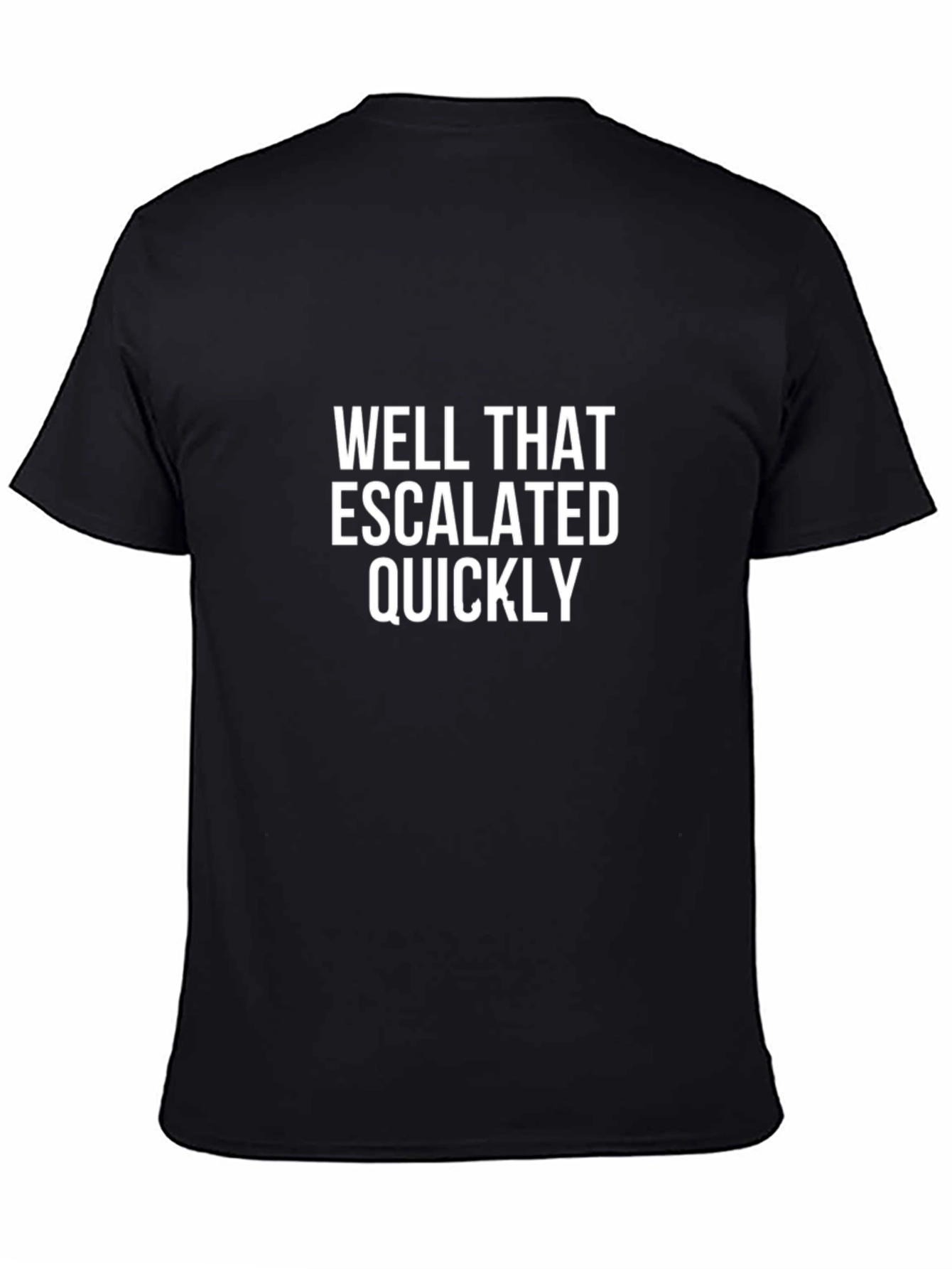 Well That Escalated Quickly Graphic Tee