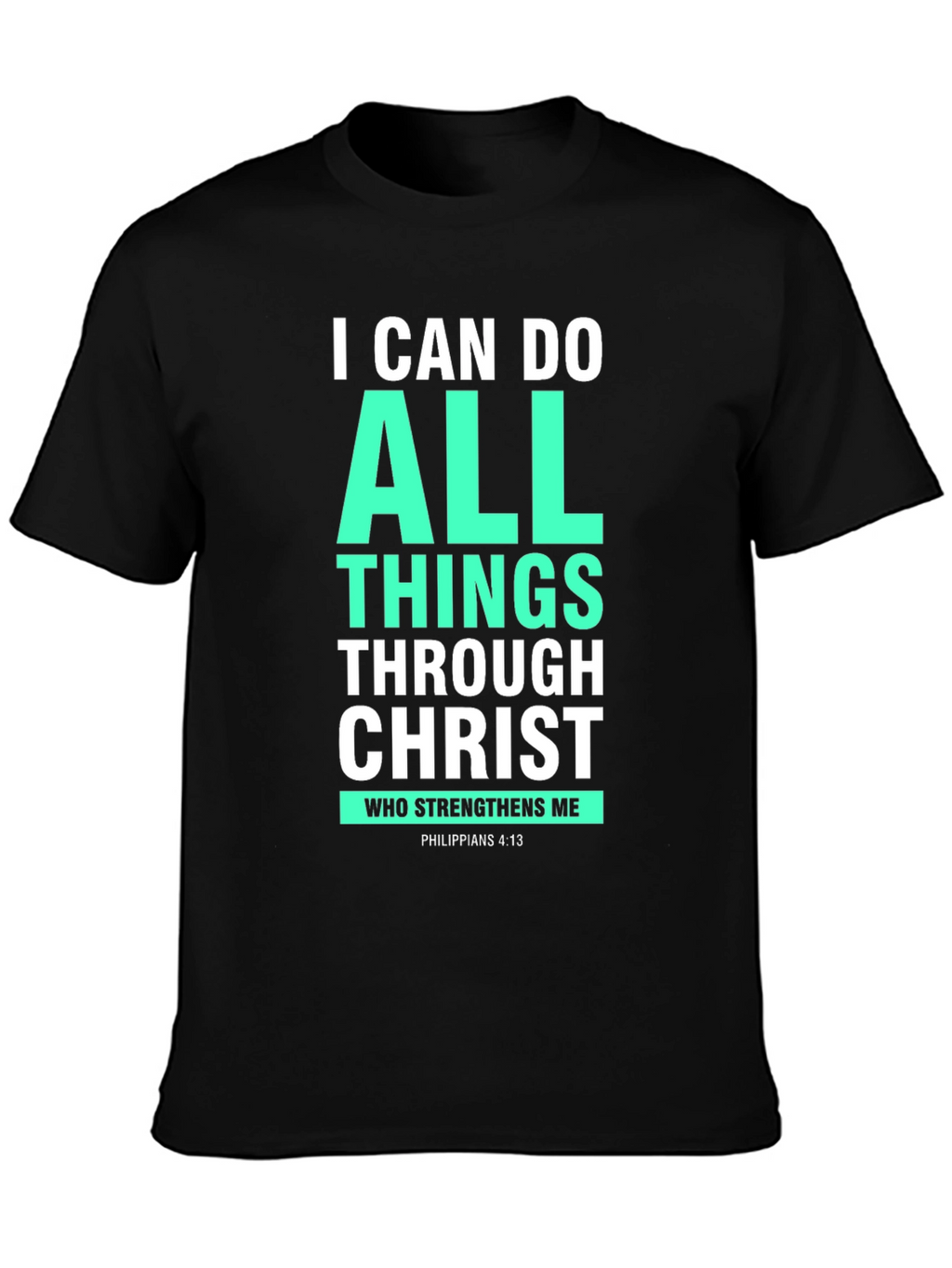 I Can Do All Things Through Christ T-Shirt