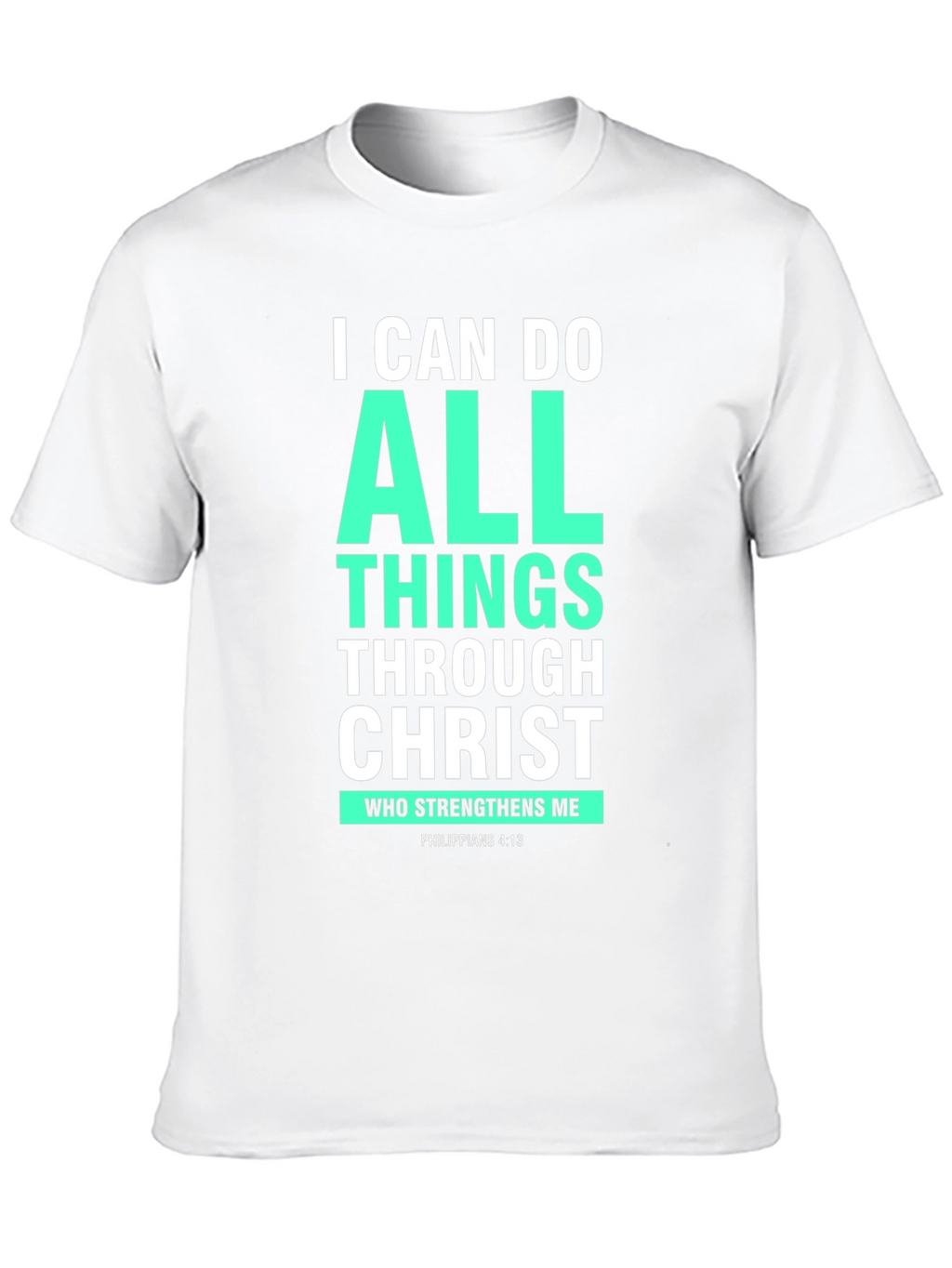I Can Do All Things Through Christ T-Shirt