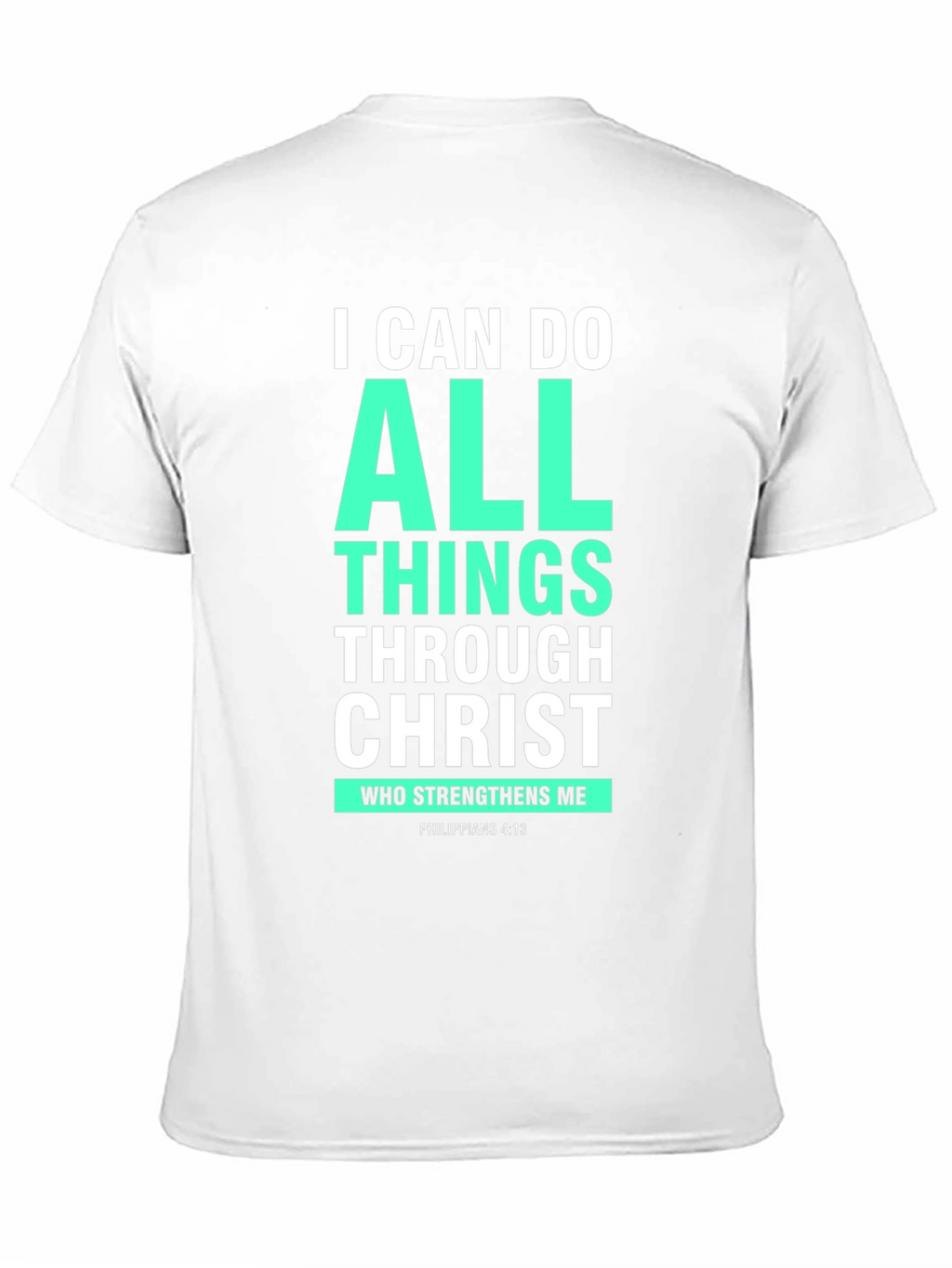 I Can Do All Things Through Christ T-Shirt