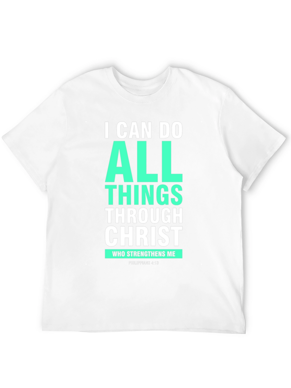 I Can Do All Things Through Christ T-Shirt