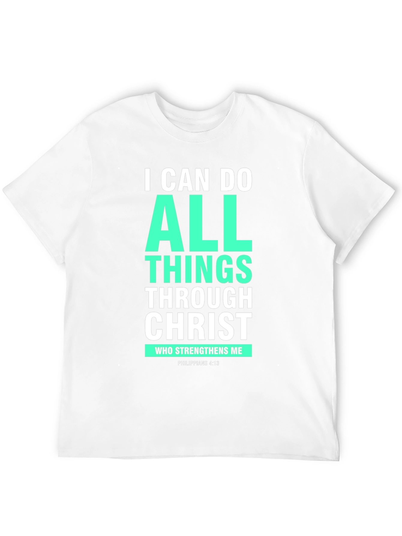 I Can Do All Things Through Christ T-Shirt