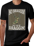 No Braggin Til Youre Draggin Deer Hunting T-Shirt